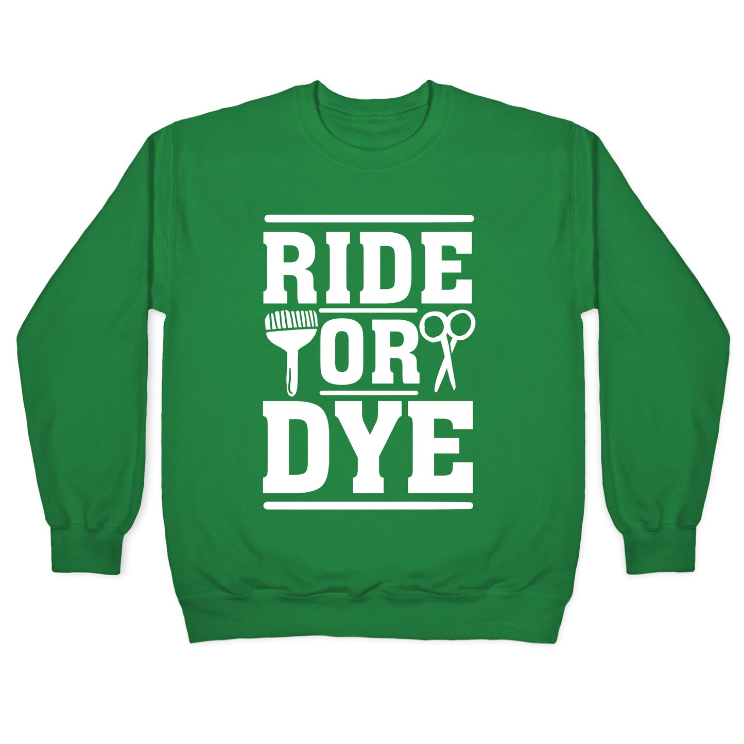 Ride Or Dye Crewneck Sweatshirt