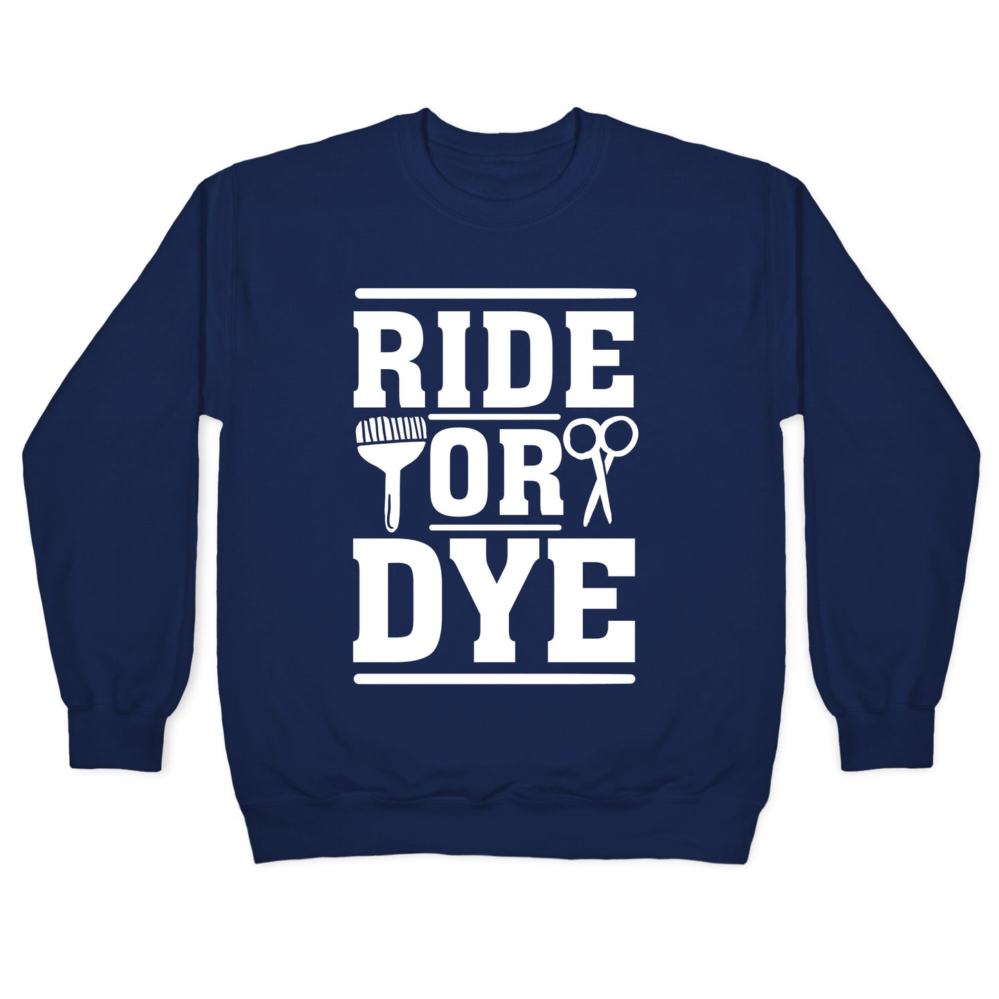 Ride Or Dye Crewneck Sweatshirt