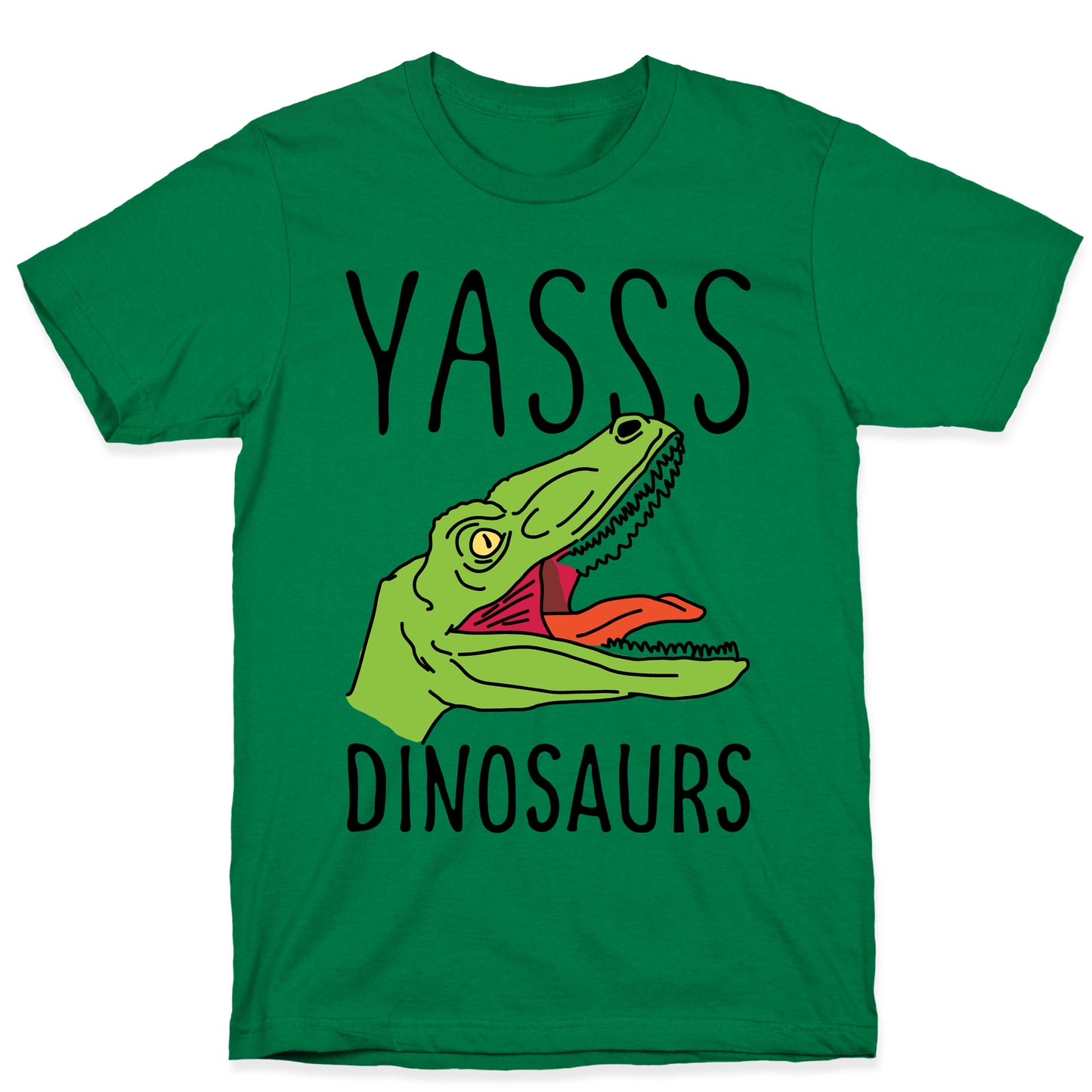 Yasss Dinosaurs T-Shirt