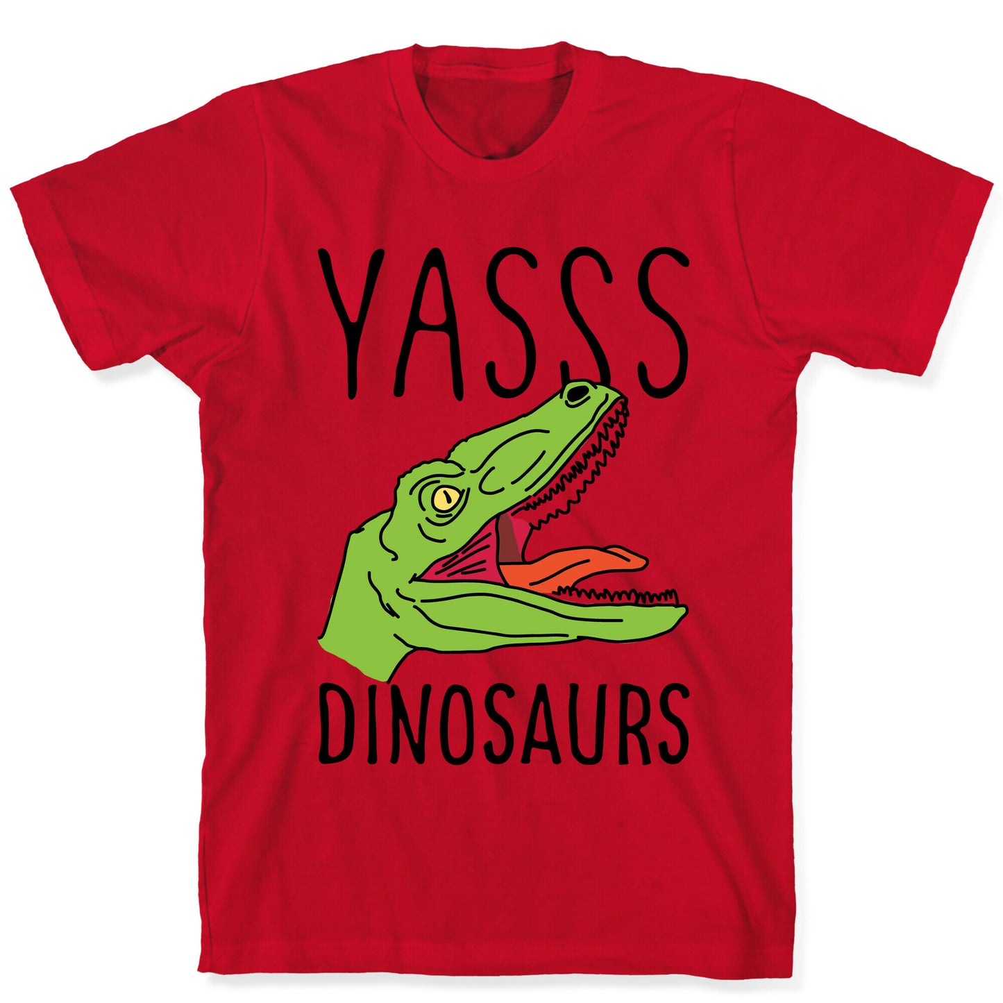 Yasss Dinosaurs T-Shirt