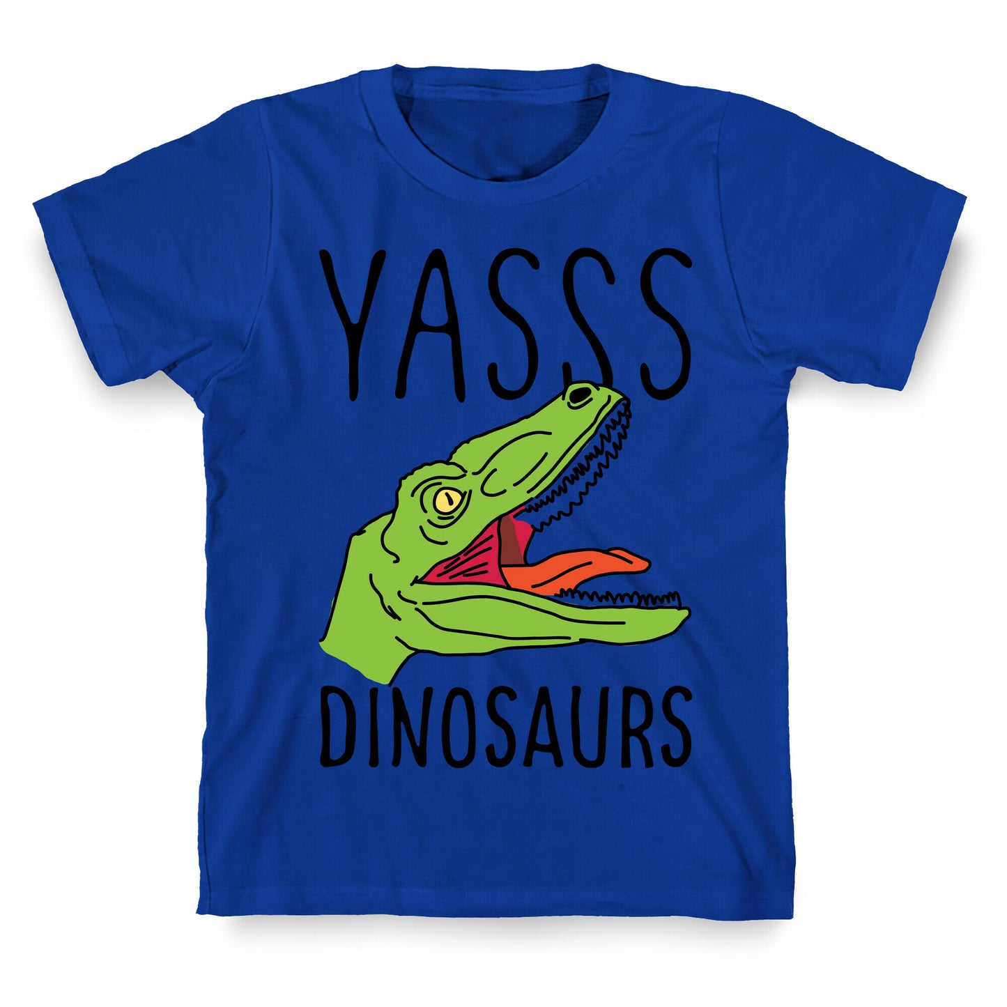Yasss Dinosaurs T-Shirt