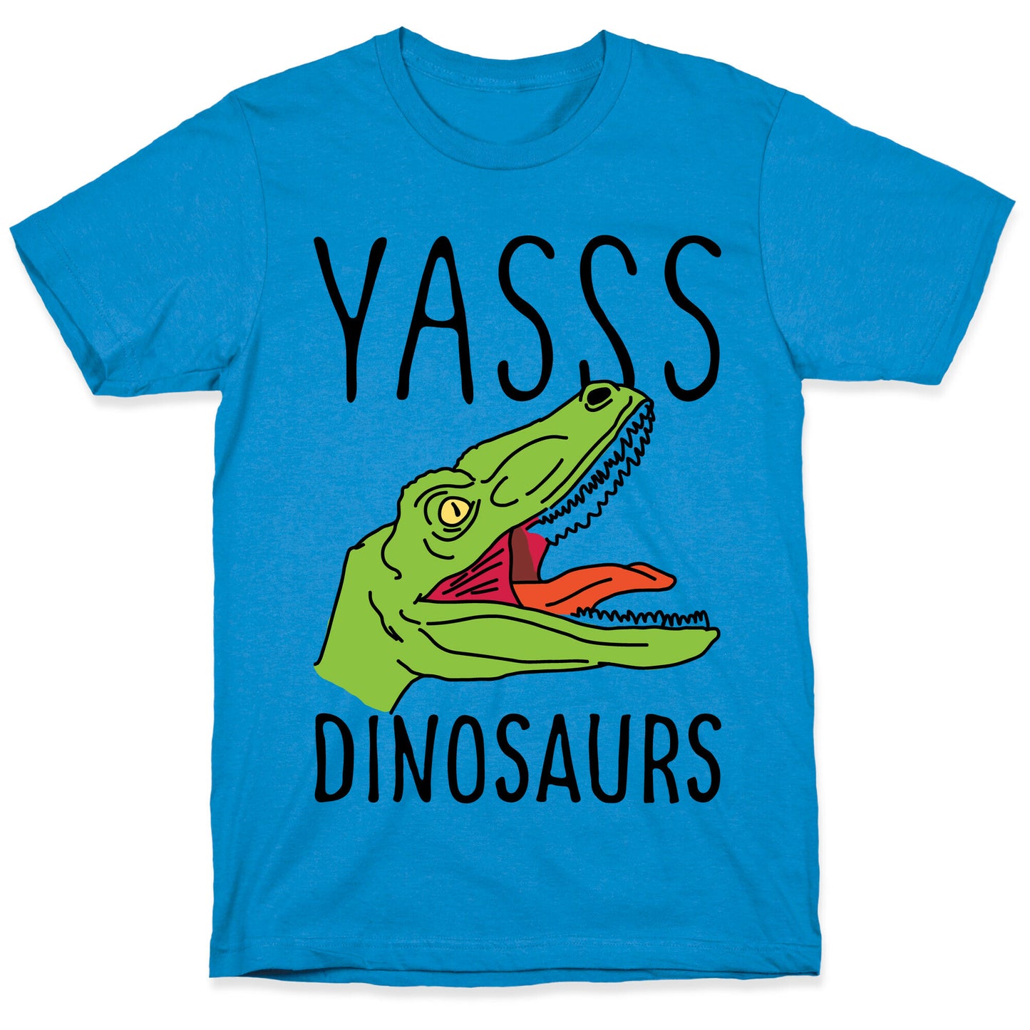 Yasss Dinosaurs T-Shirt