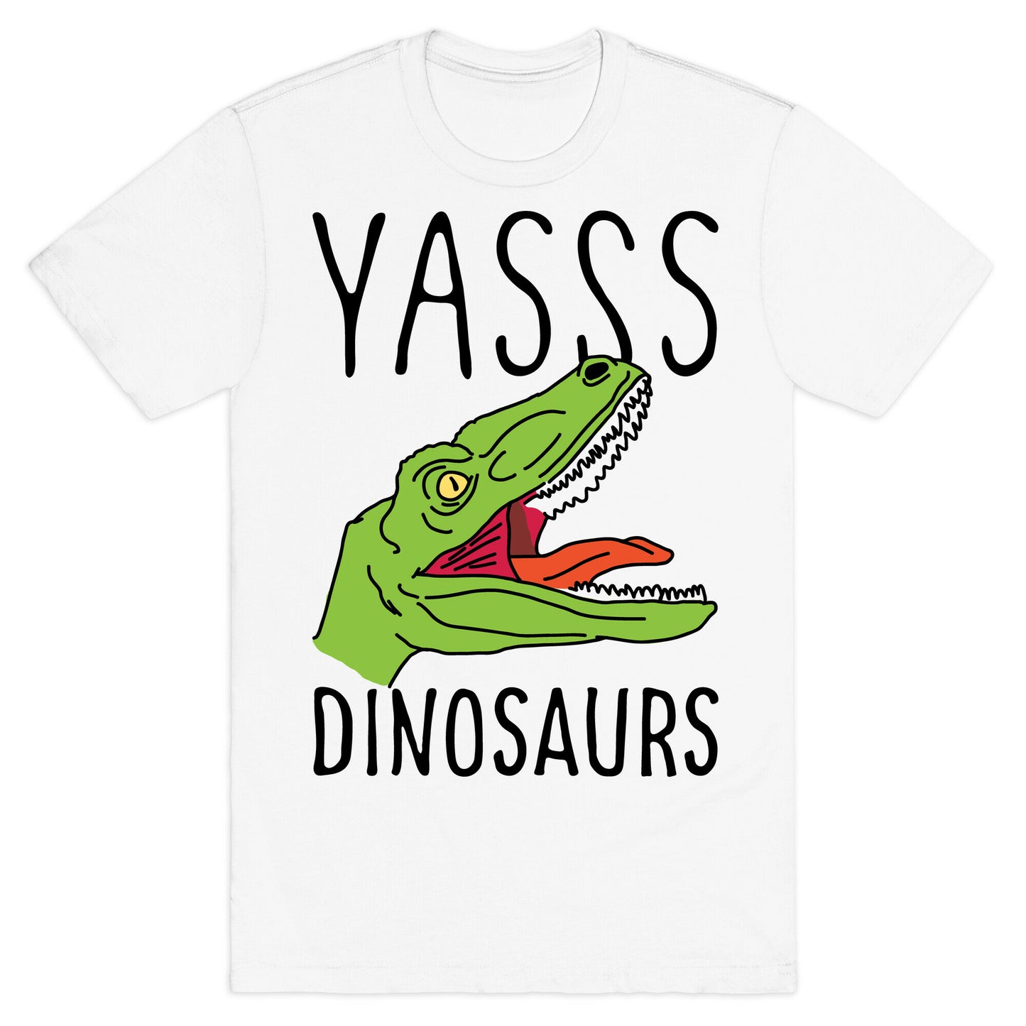 Yasss Dinosaurs T-Shirt