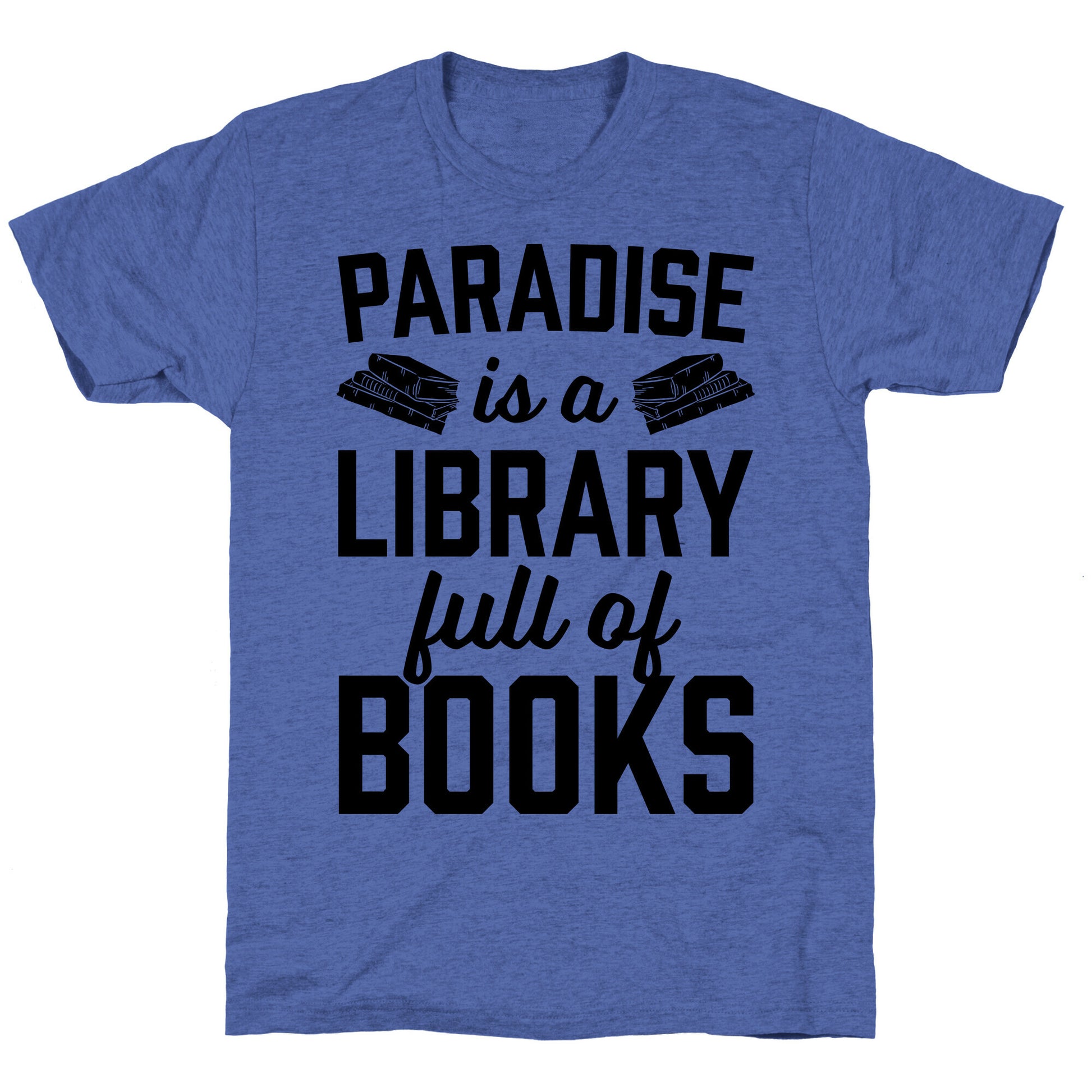 Paradise Is A Library Full Of Books Unisex Triblend Tee