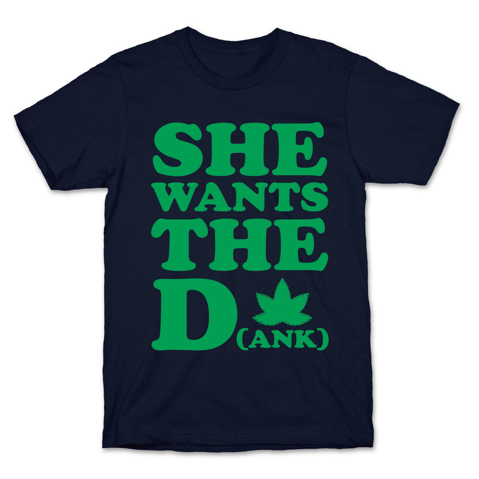 She Wants the D(ank) T-Shirt