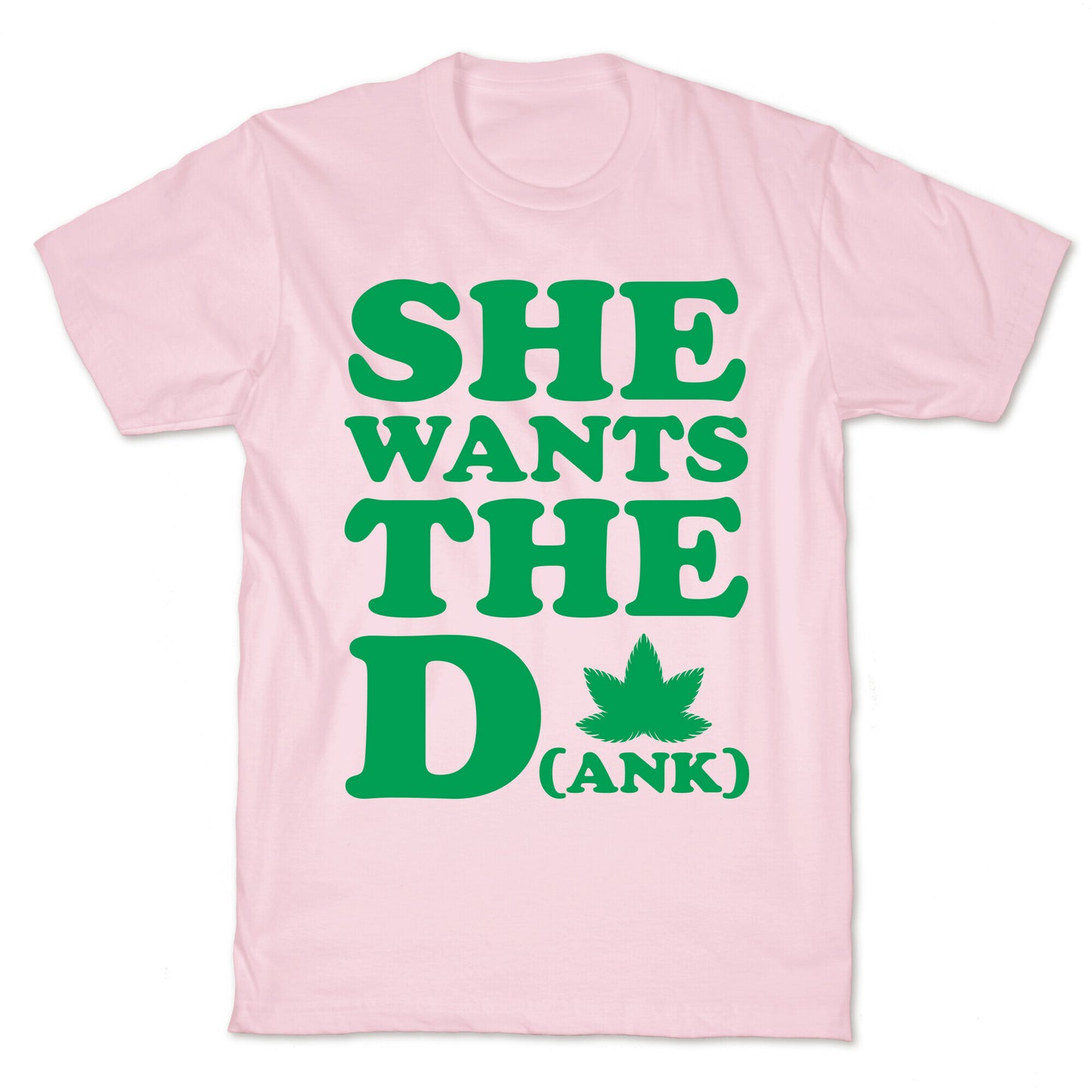 She Wants the D(ank) T-Shirt