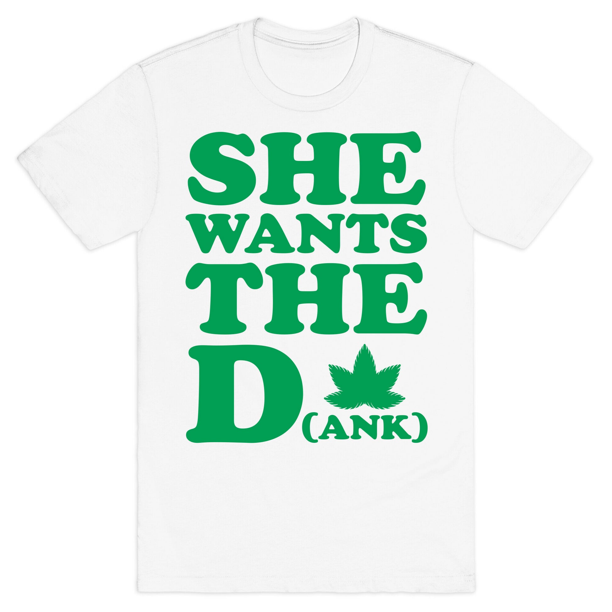 She Wants the D(ank) T-Shirt
