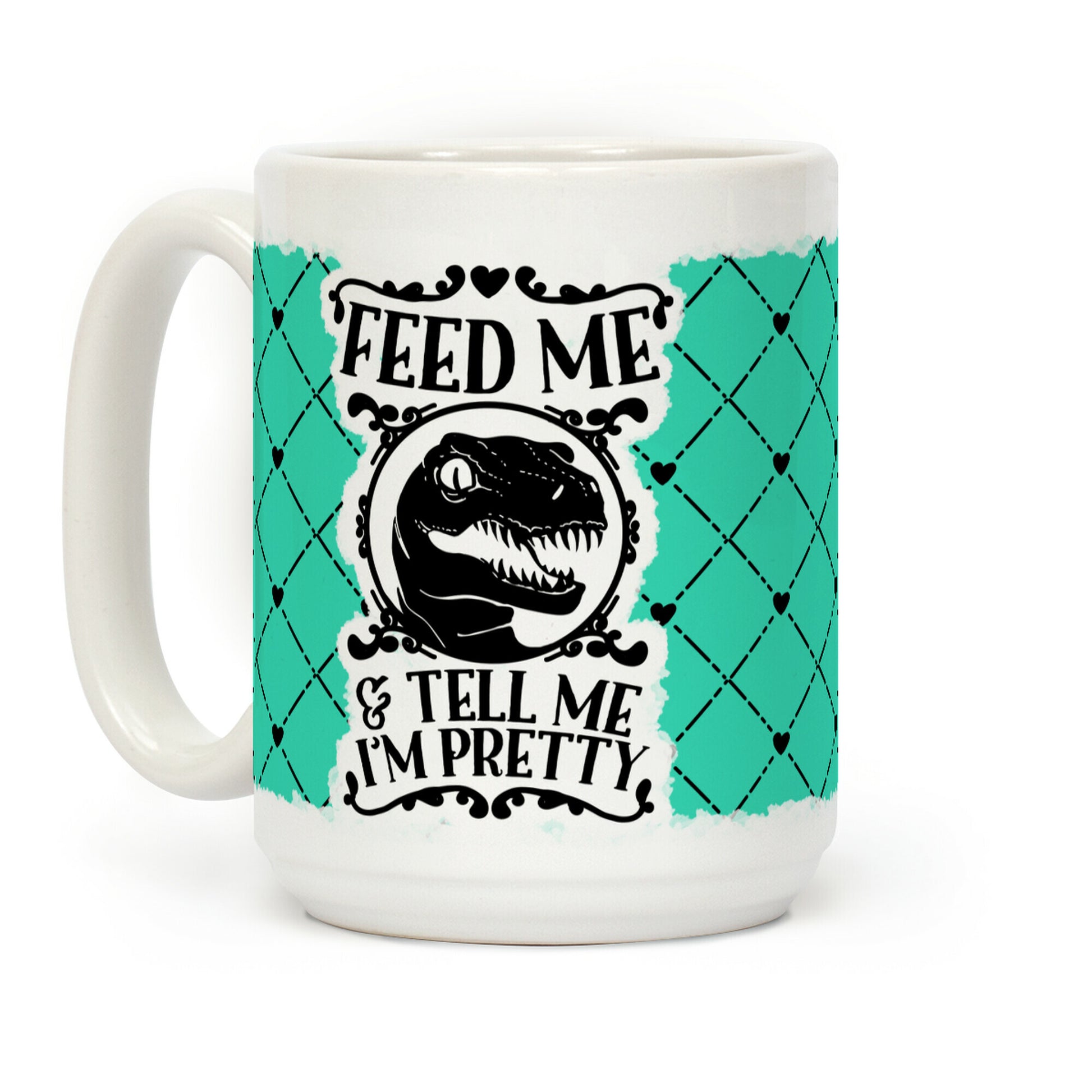 Feed Me and Tell Me I'm Pretty (Raptor) Coffee Mug