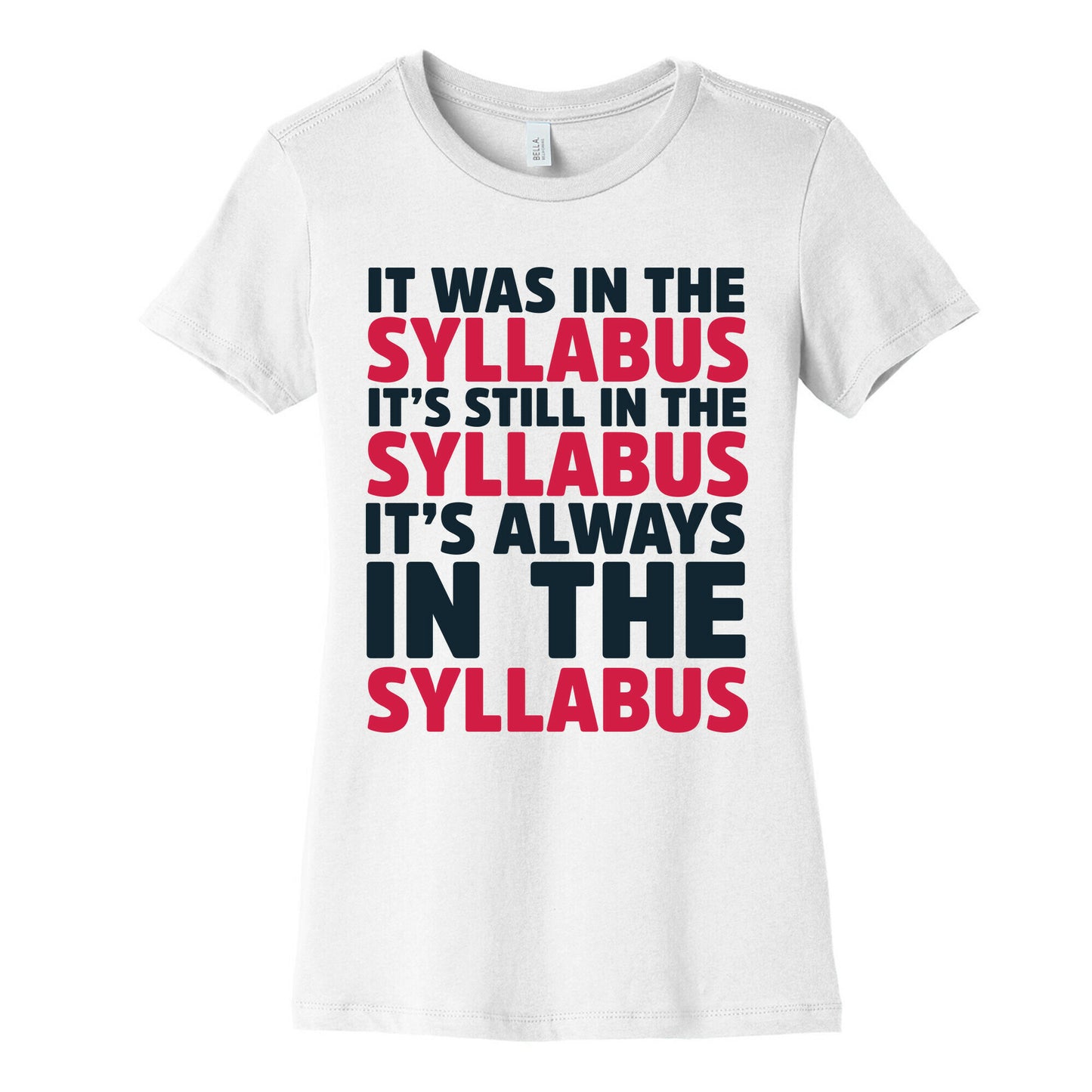 It Was in the Syllabus It's Still in the Syllabus It's ALWAYS in the Syllabus Women's Cotton Tee