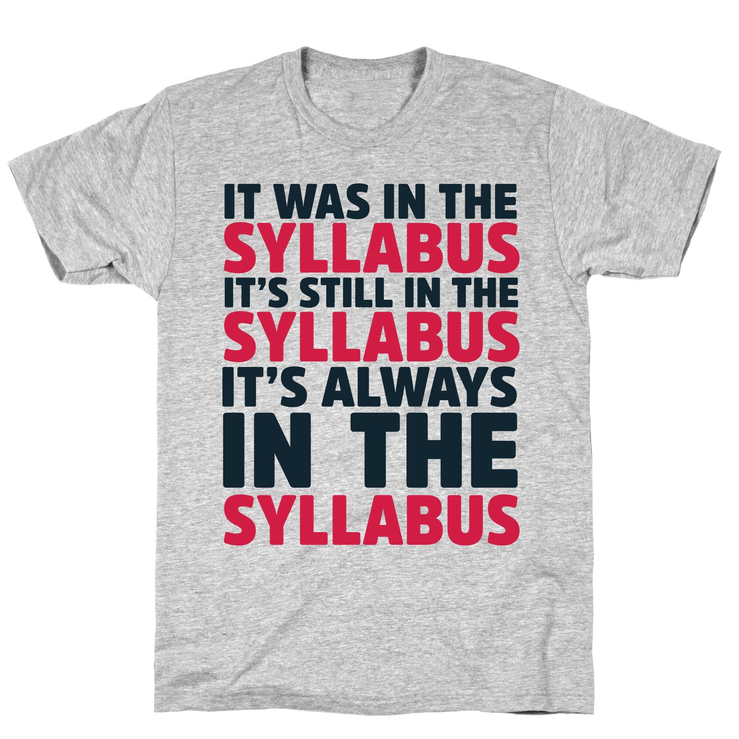 It Was in the Syllabus It's Still in the Syllabus It's ALWAYS in the Syllabus T-Shirt