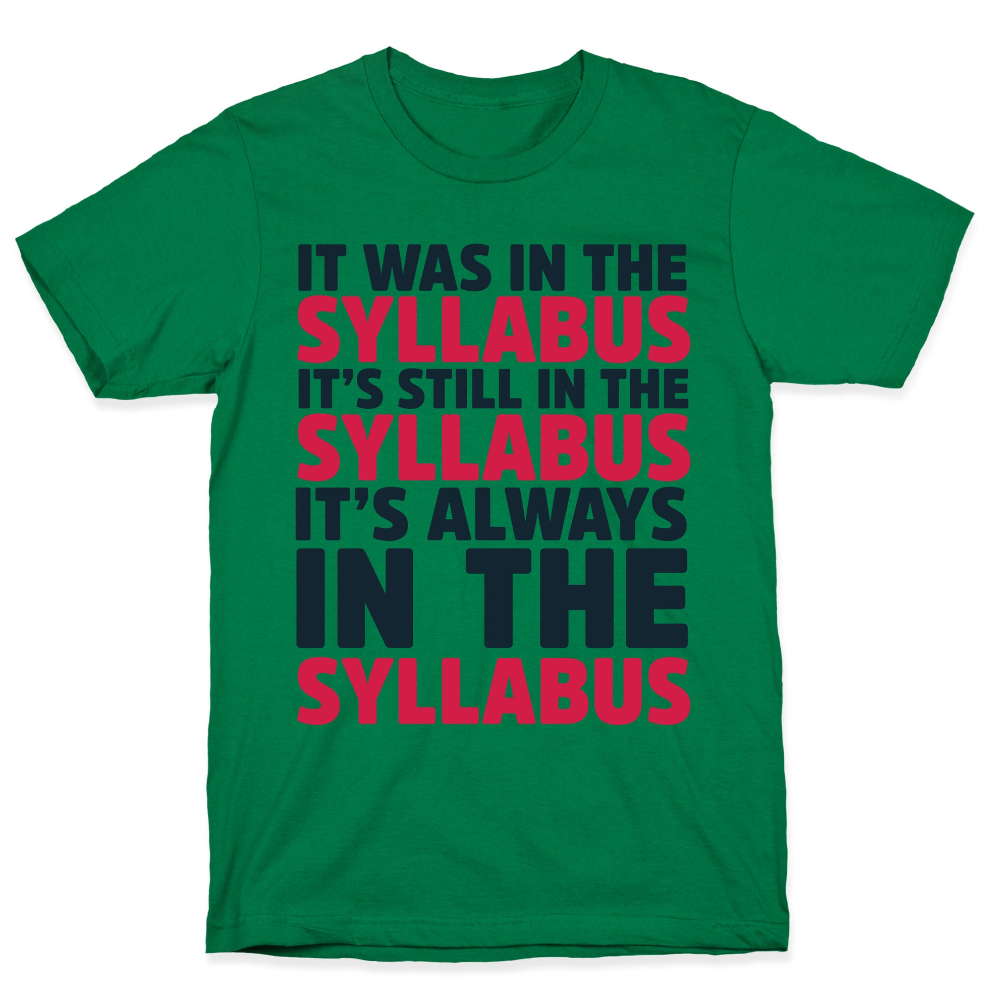 It Was in the Syllabus It's Still in the Syllabus It's ALWAYS in the Syllabus T-Shirt