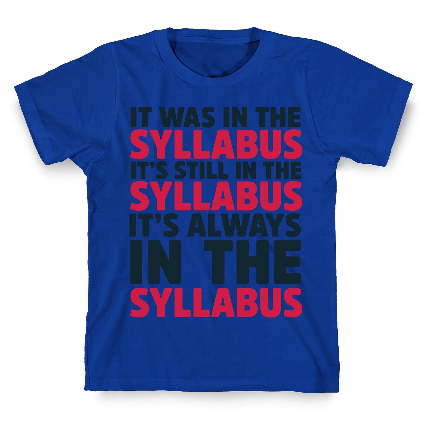 It Was in the Syllabus It's Still in the Syllabus It's ALWAYS in the Syllabus T-Shirt
