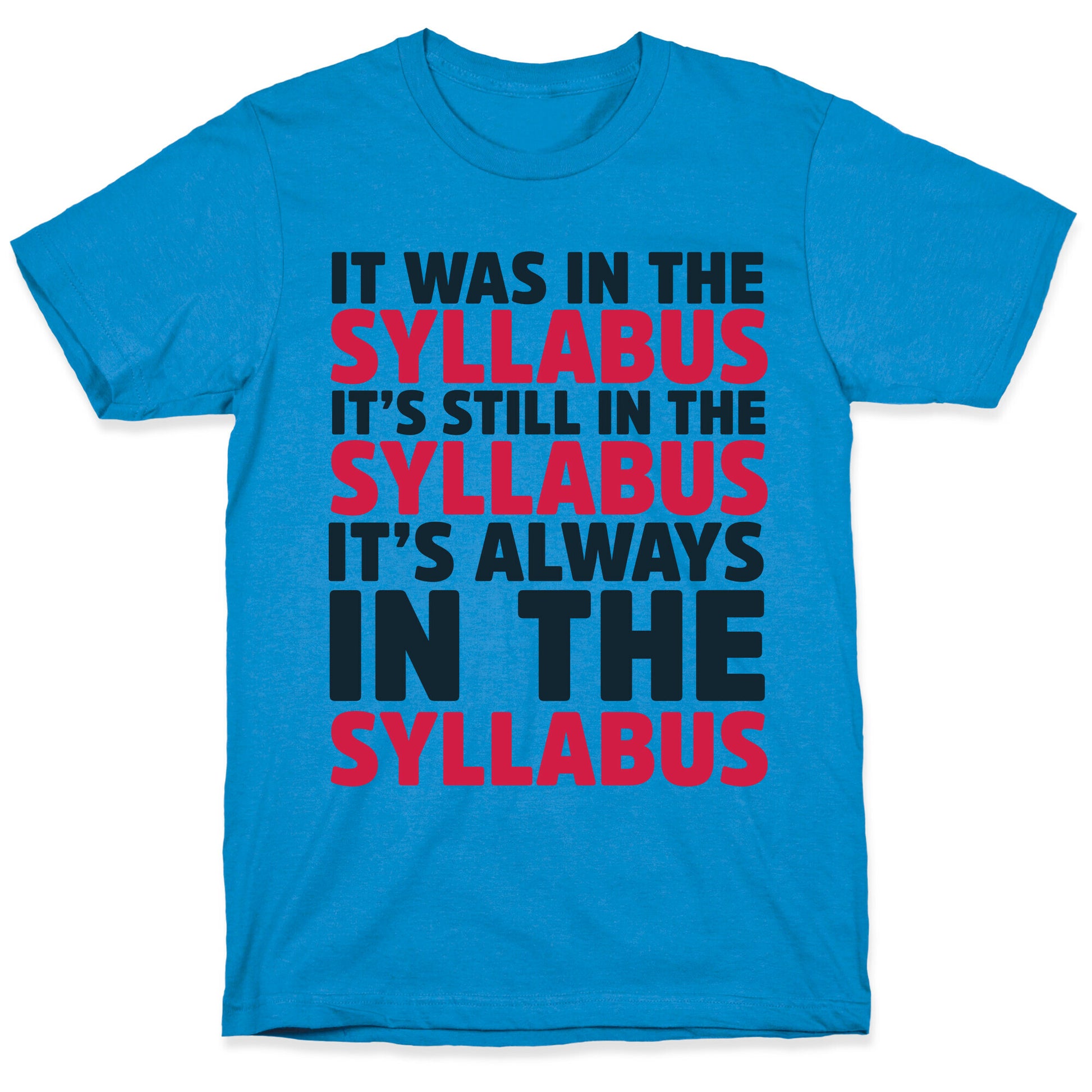 It Was in the Syllabus It's Still in the Syllabus It's ALWAYS in the Syllabus T-Shirt