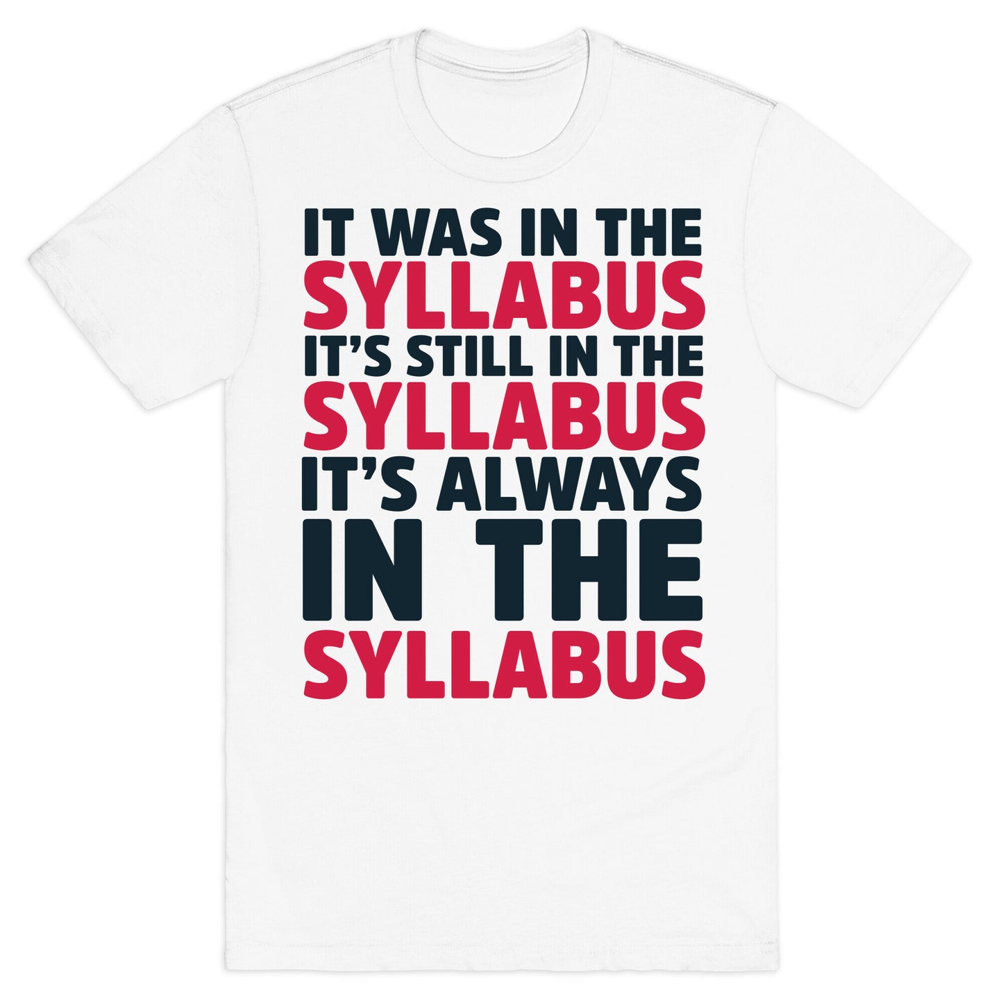 It Was in the Syllabus It's Still in the Syllabus It's ALWAYS in the Syllabus T-Shirt