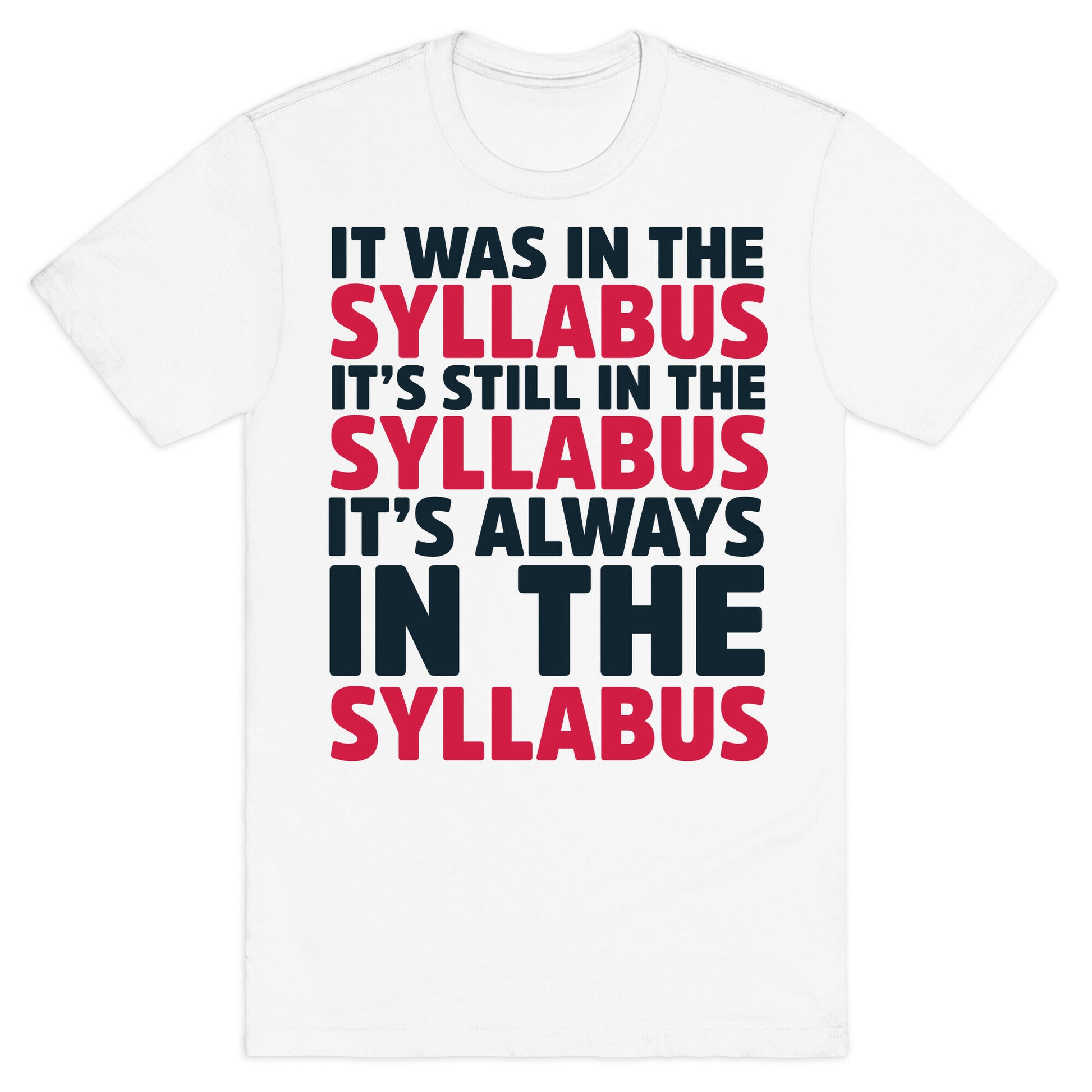 It Was in the Syllabus It's Still in the Syllabus It's ALWAYS in the Syllabus T-Shirt