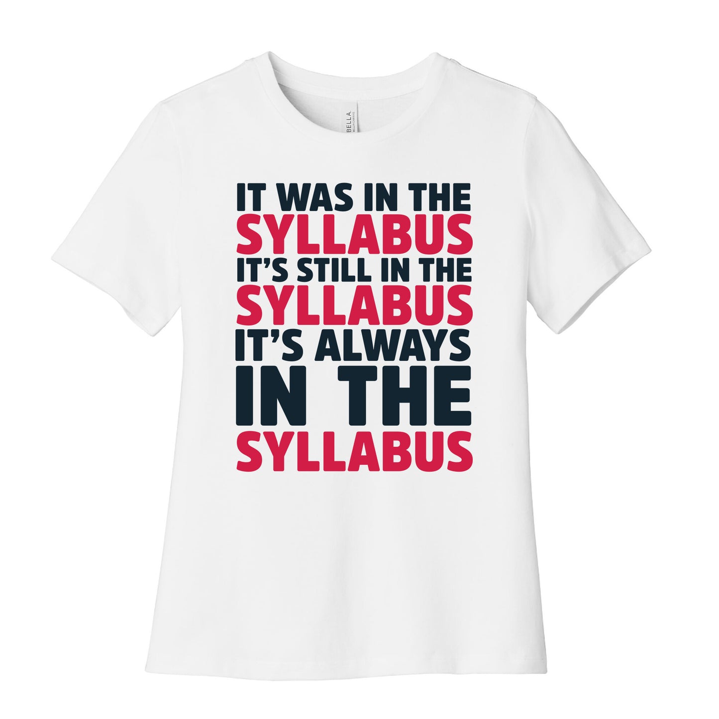 It Was in the Syllabus It's Still in the Syllabus It's ALWAYS in the Syllabus Women's Cotton Tee