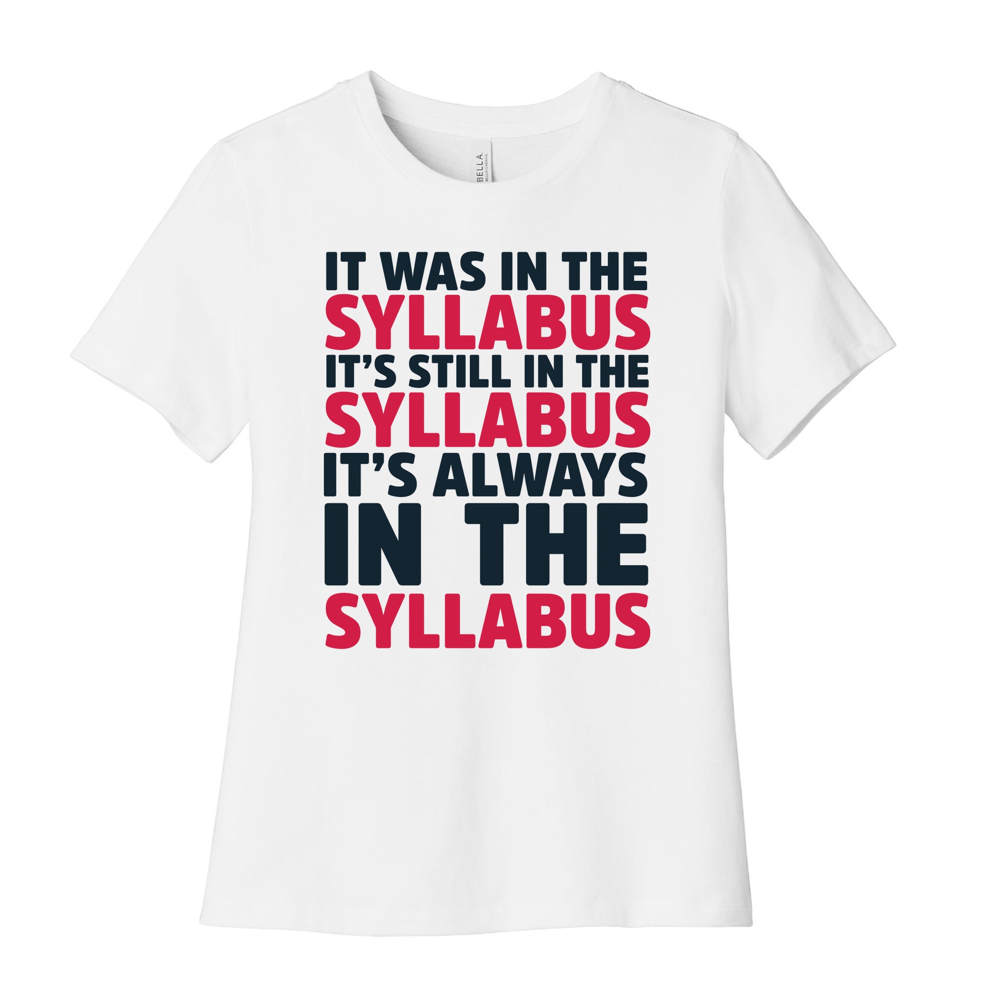 It Was in the Syllabus It's Still in the Syllabus It's ALWAYS in the Syllabus Women's Cotton Tee