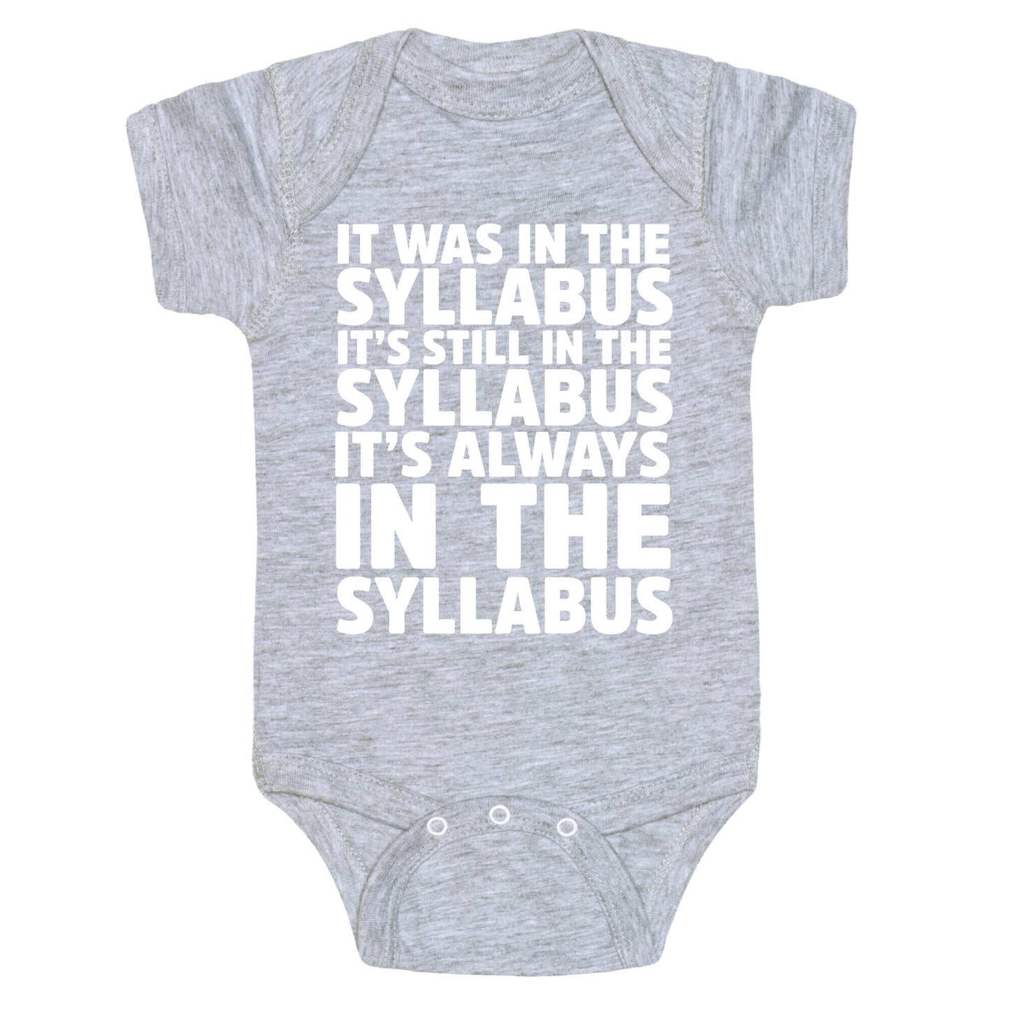 It Was in the Syllabus It's Still in the Syllabus It's ALWAYS in the Syllabus Baby One Piece