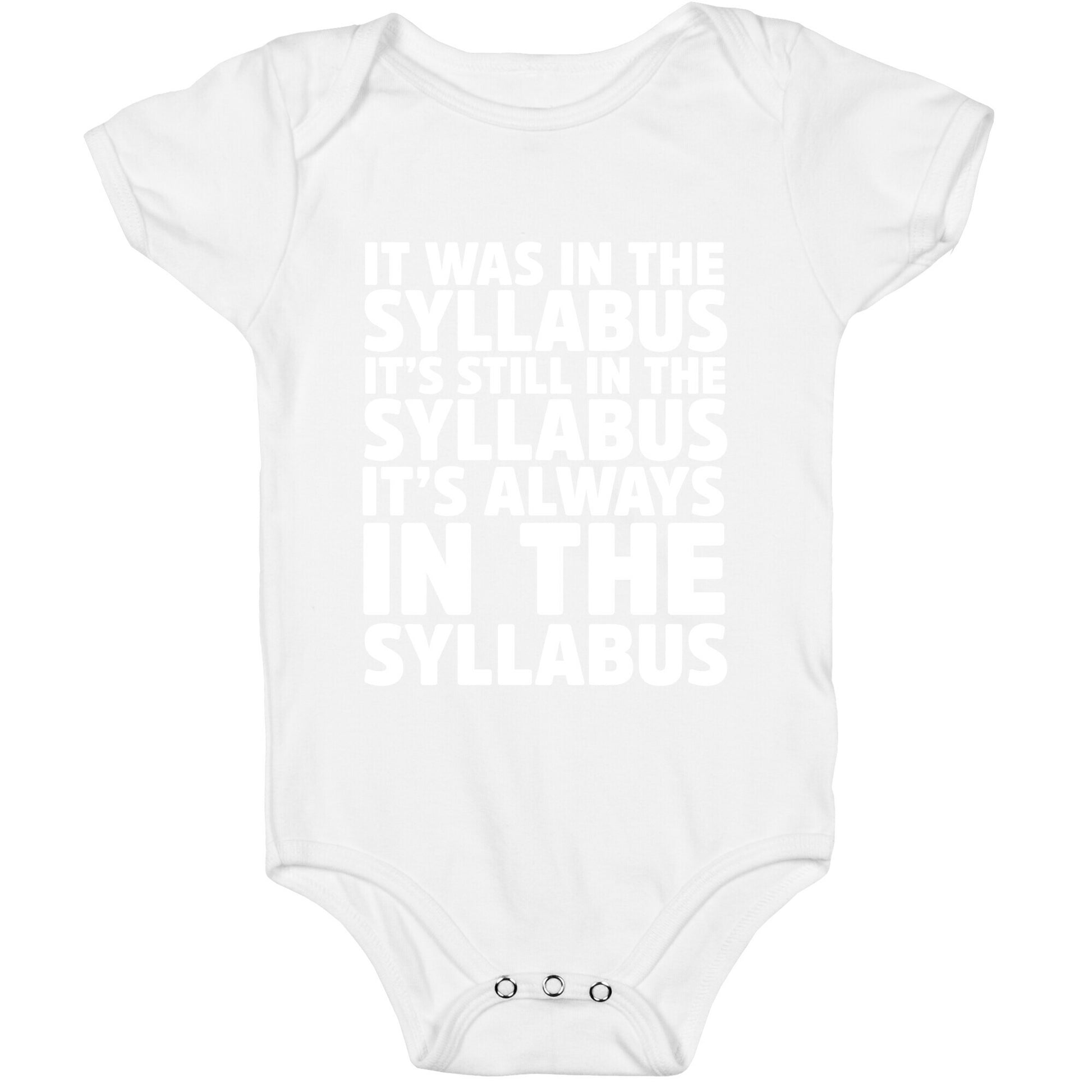It Was in the Syllabus It's Still in the Syllabus It's ALWAYS in the Syllabus Baby One Piece