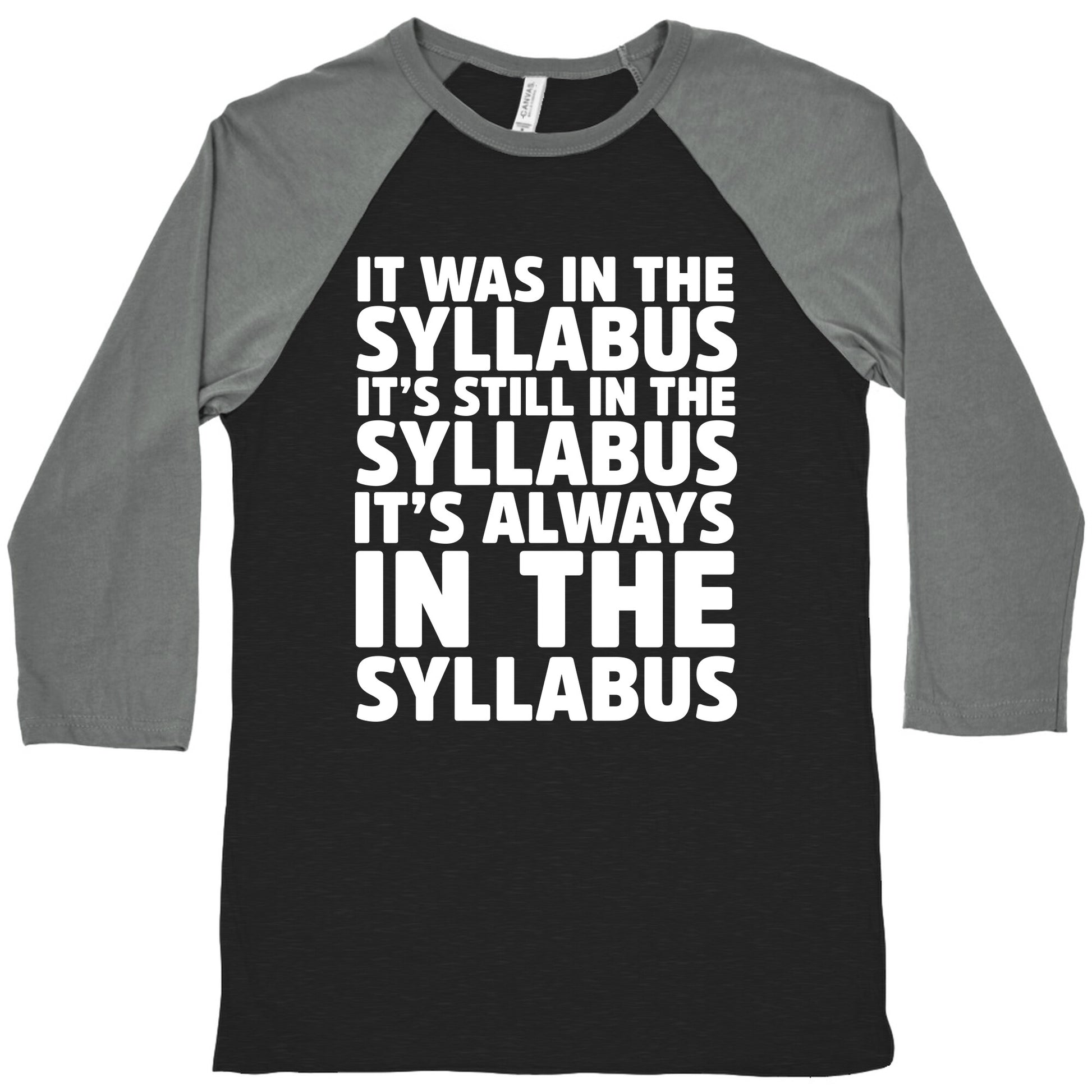 It Was in the Syllabus It's Still in the Syllabus It's ALWAYS in the Syllabus Baseball Tee