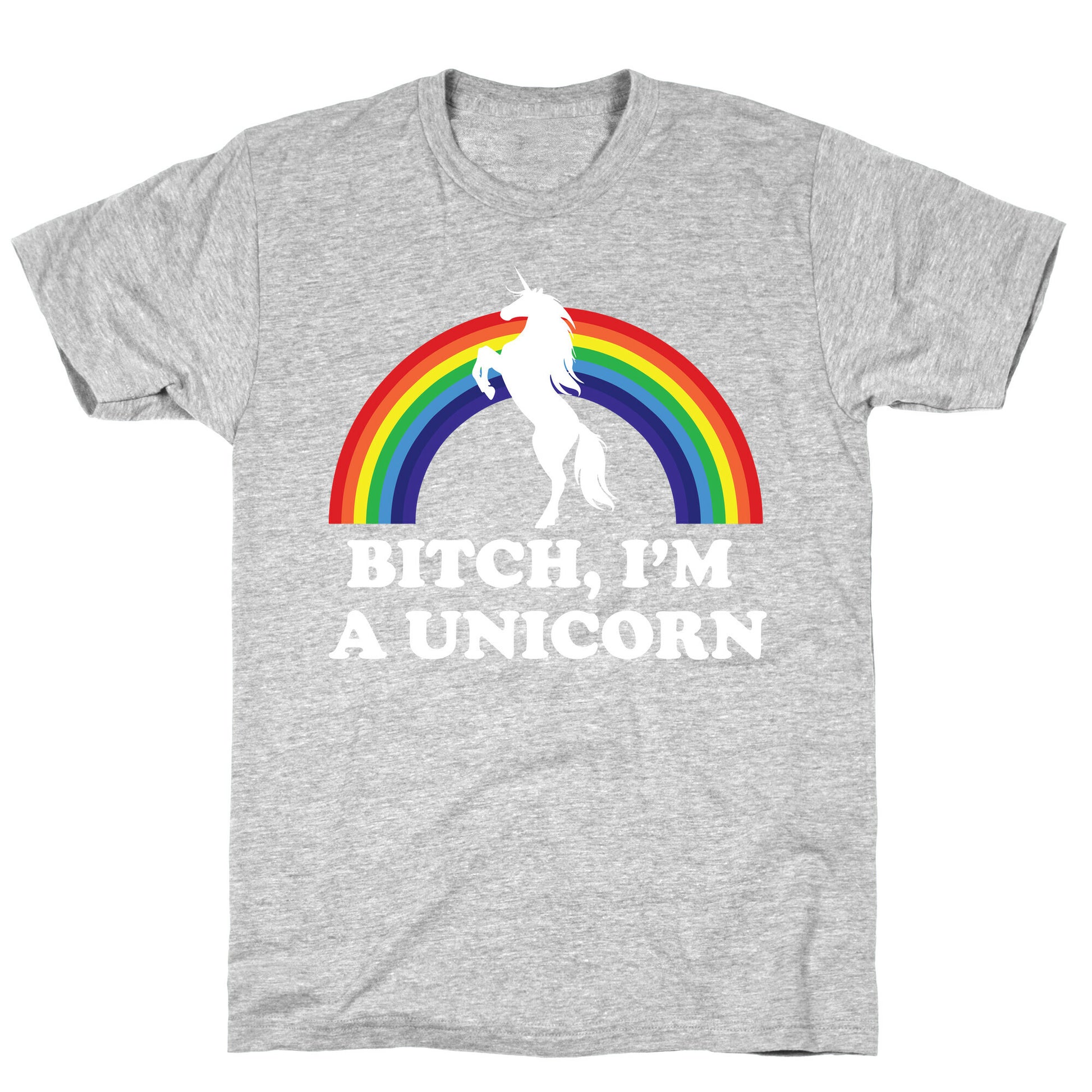 Bitch, I'm a Unicorn T-Shirt