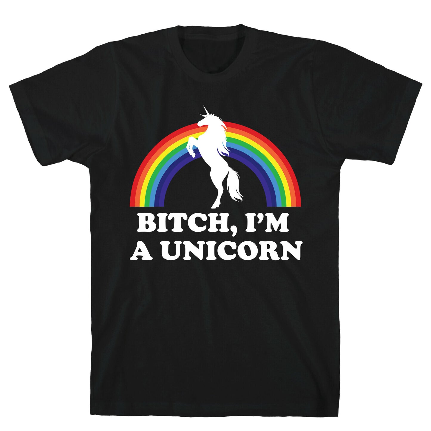 Bitch, I'm a Unicorn T-Shirt