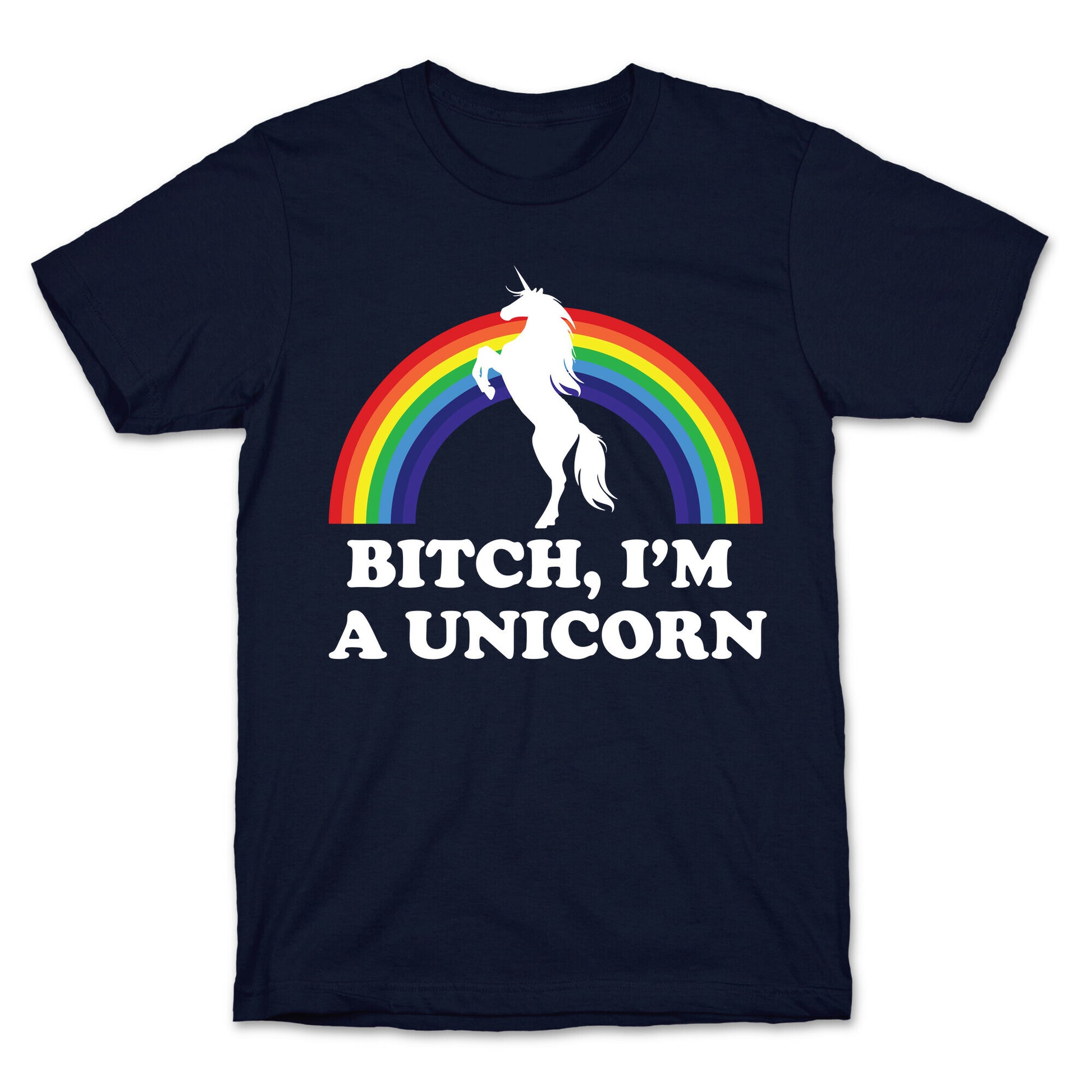 Bitch, I'm a Unicorn T-Shirt