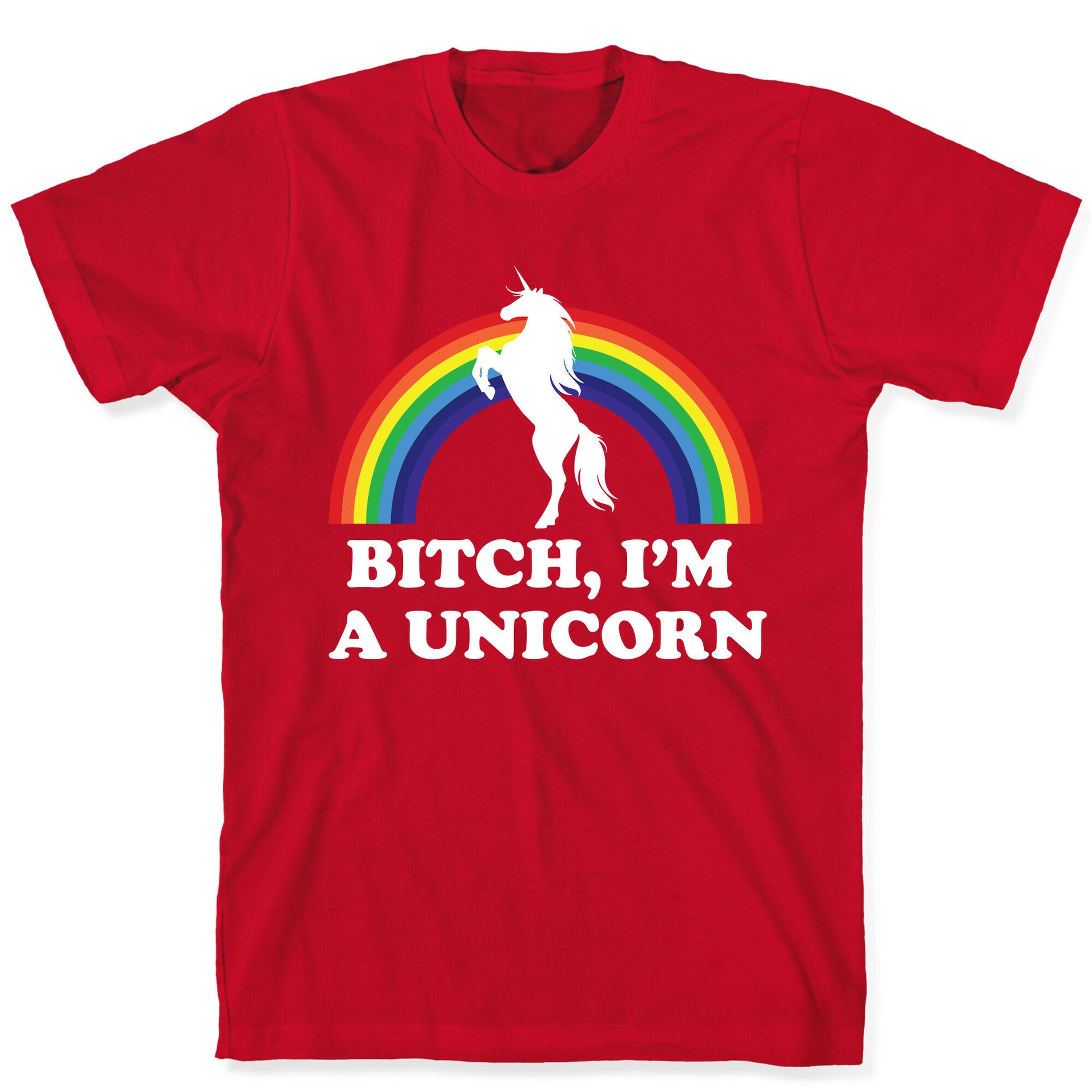 Bitch, I'm a Unicorn T-Shirt