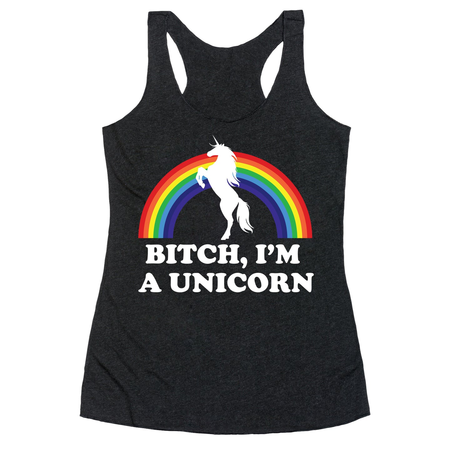 Bitch, I'm a Unicorn Racerback Tank