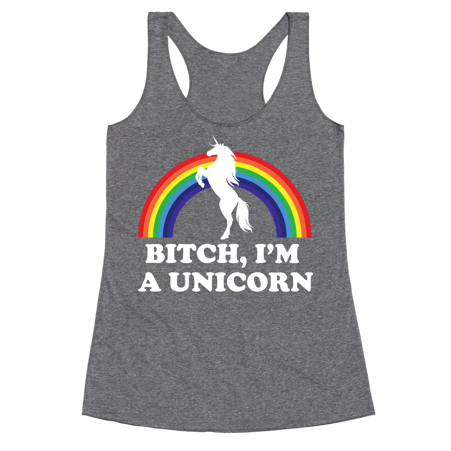 Bitch, I'm a Unicorn Racerback Tank