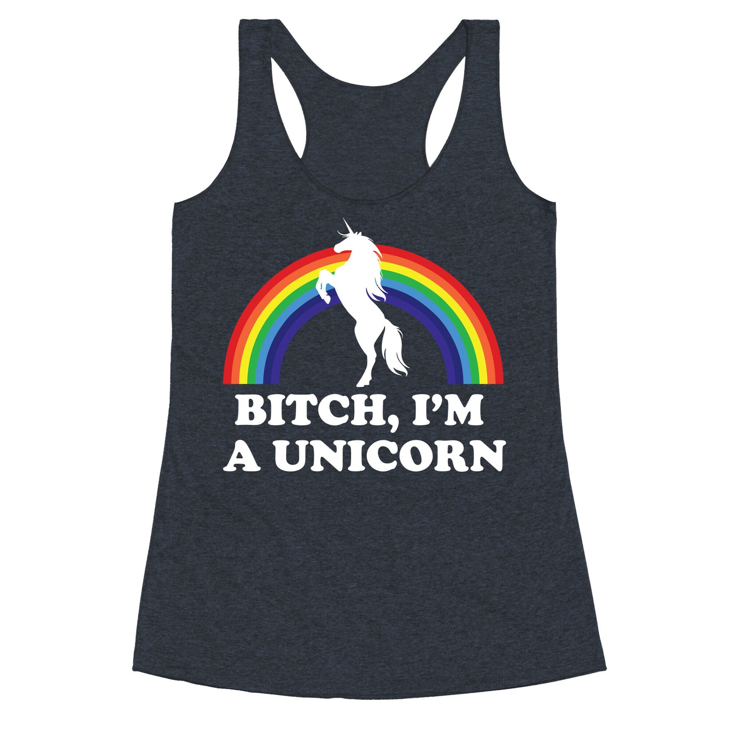 Bitch, I'm a Unicorn Racerback Tank