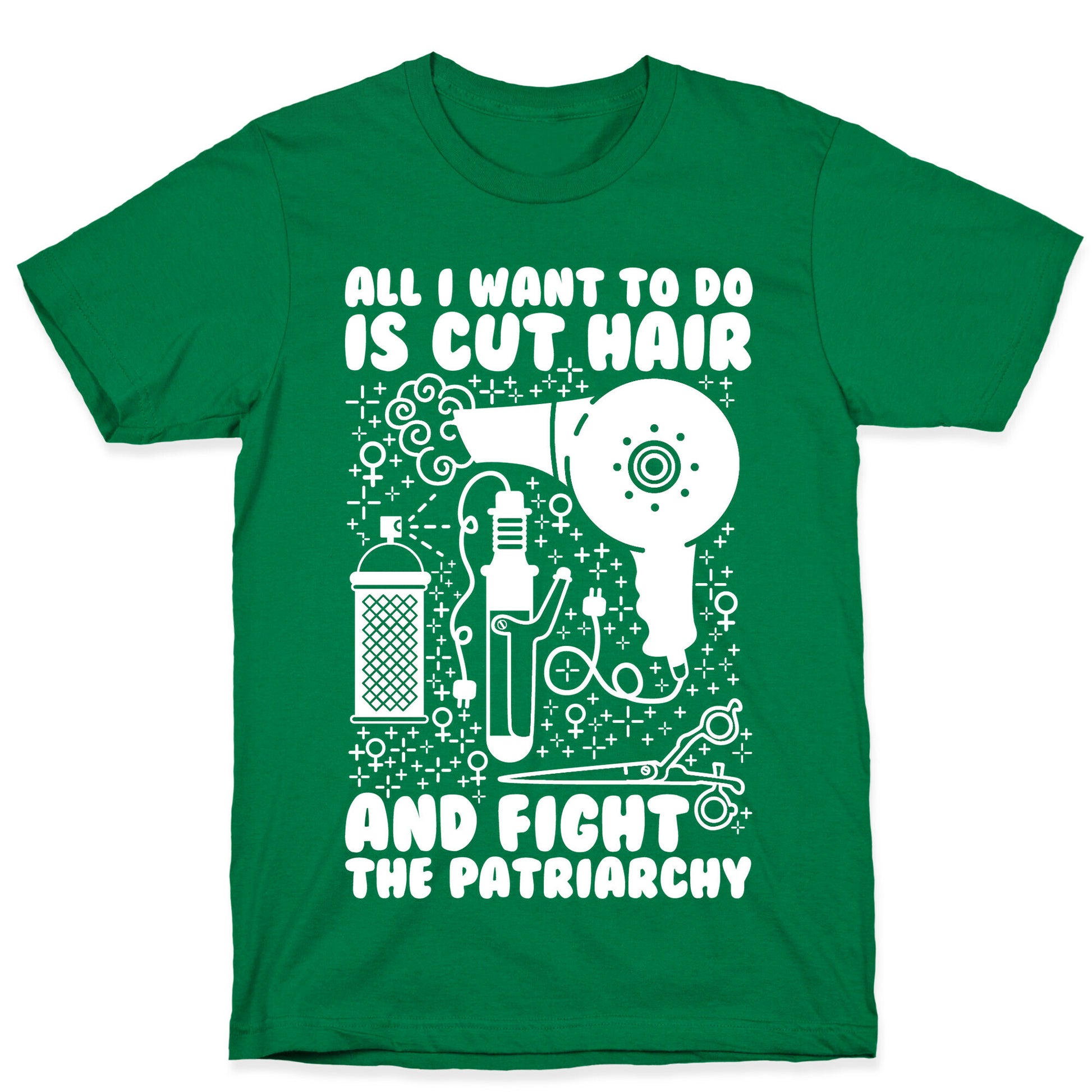 All I Want to Do is Cut Hair and Fight the Patriarchy T-Shirt