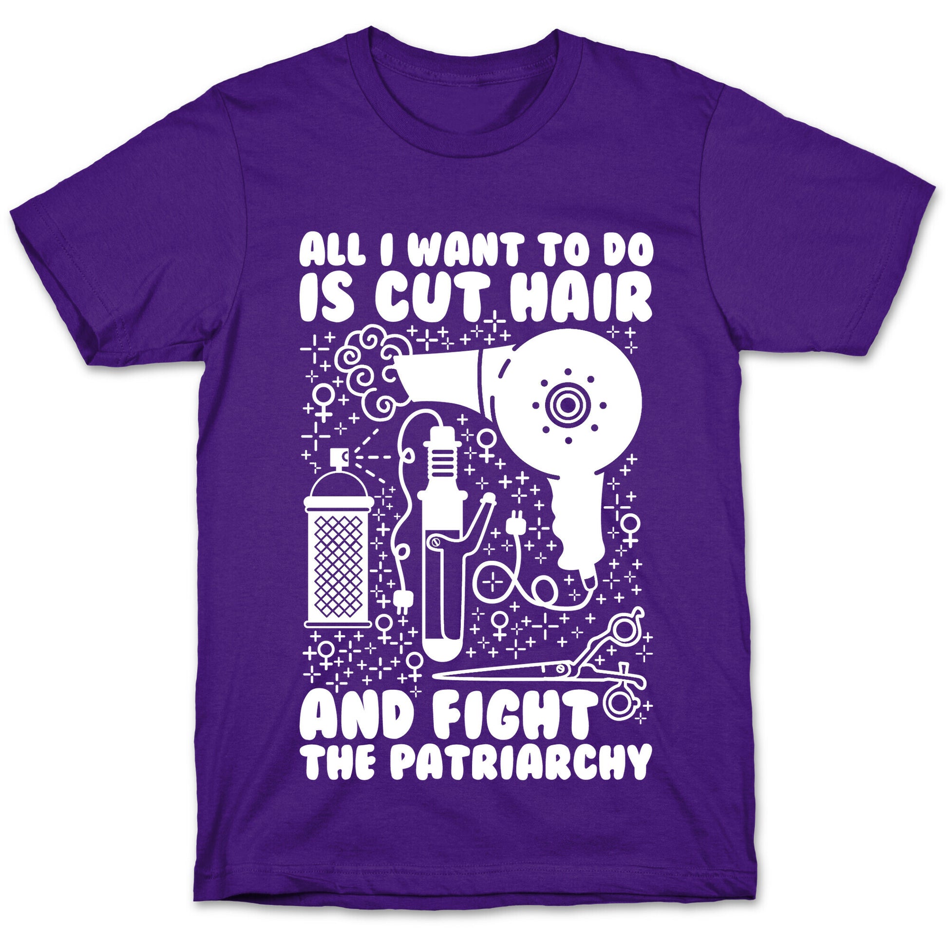 All I Want to Do is Cut Hair and Fight the Patriarchy T-Shirt