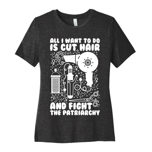 All I Want to Do is Cut Hair and Fight the Patriarchy Women's Cotton Tee