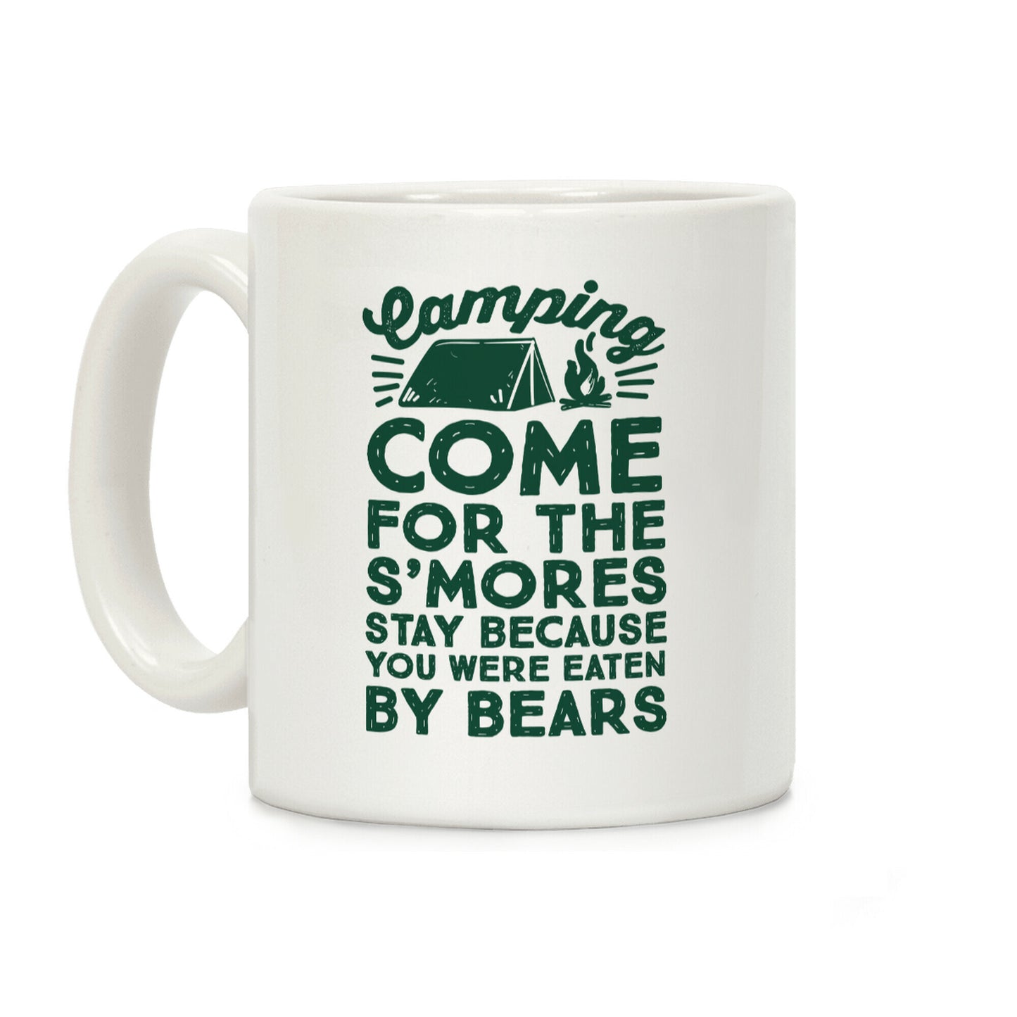 Camping: Come For The S'Mores Stay Because You Were Eaten By Bears Coffee Mug