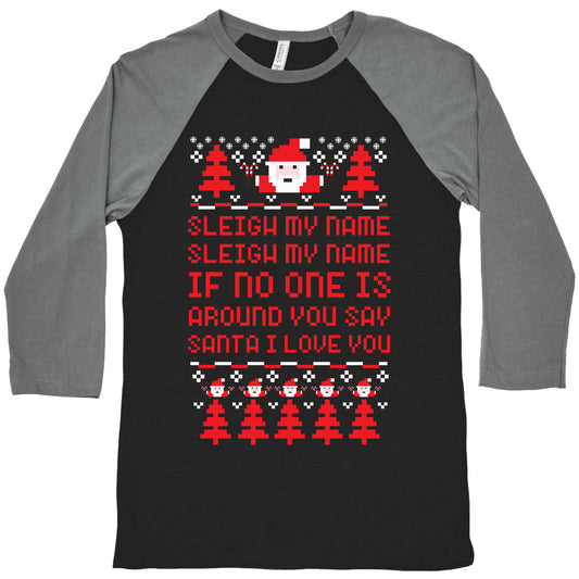 Sleigh My Name Sleigh My Name Baseball Tee