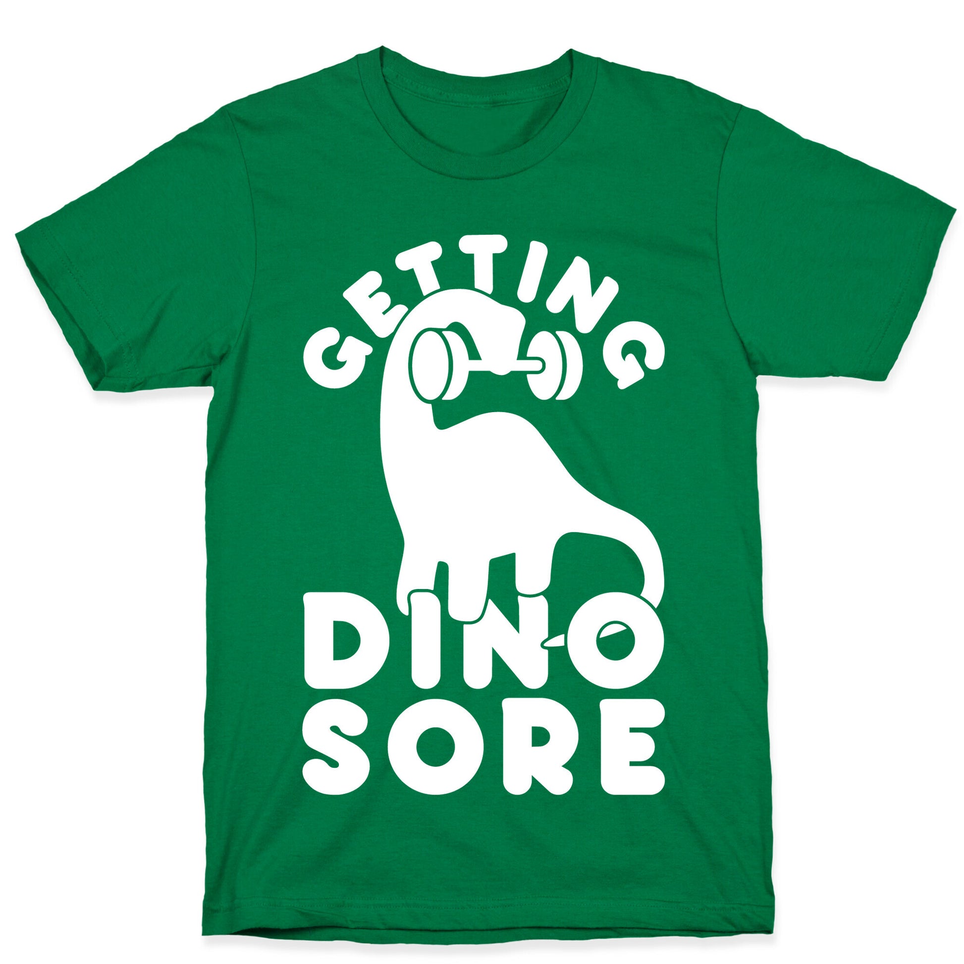 Getting Dino-Sore T-Shirt