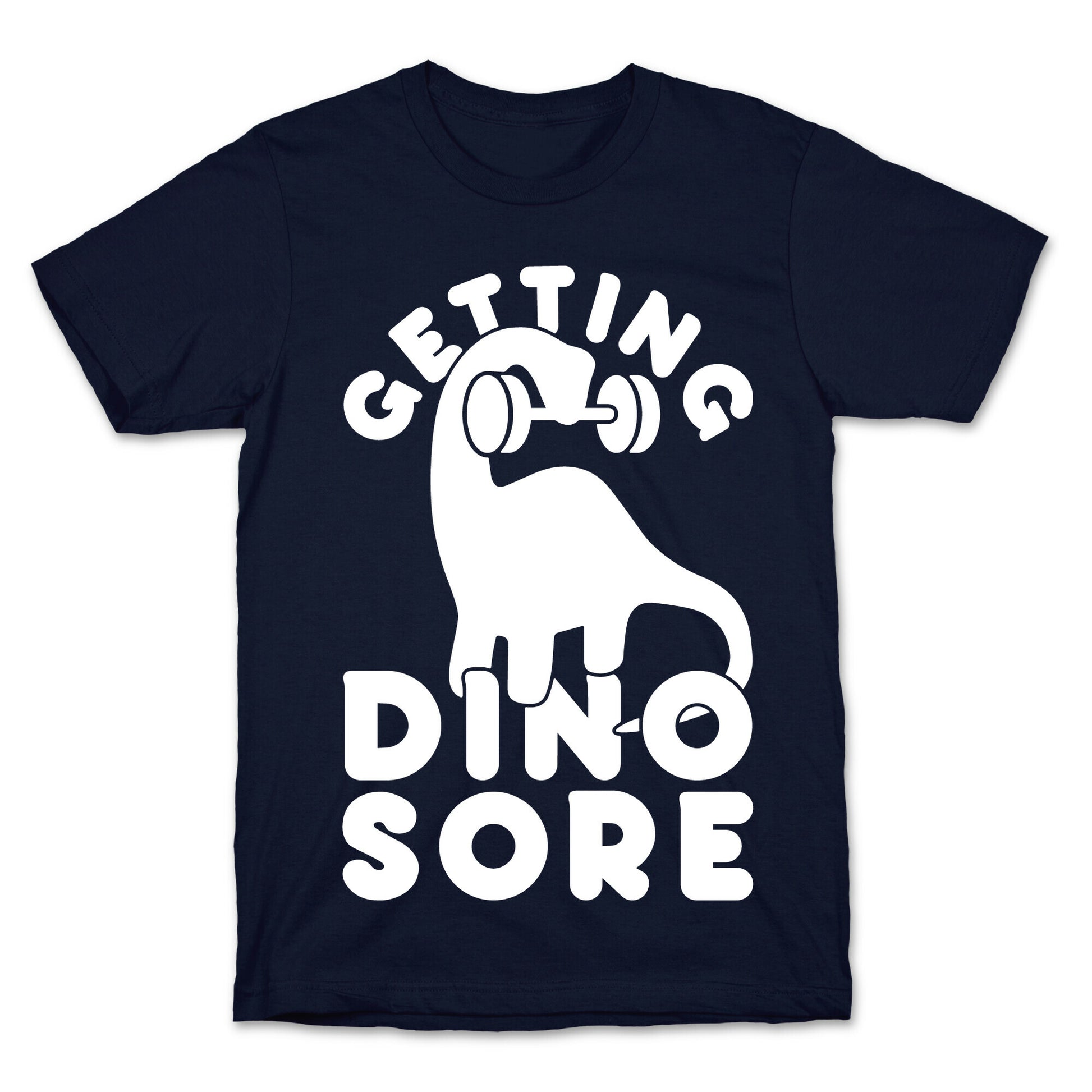 Getting Dino-Sore T-Shirt