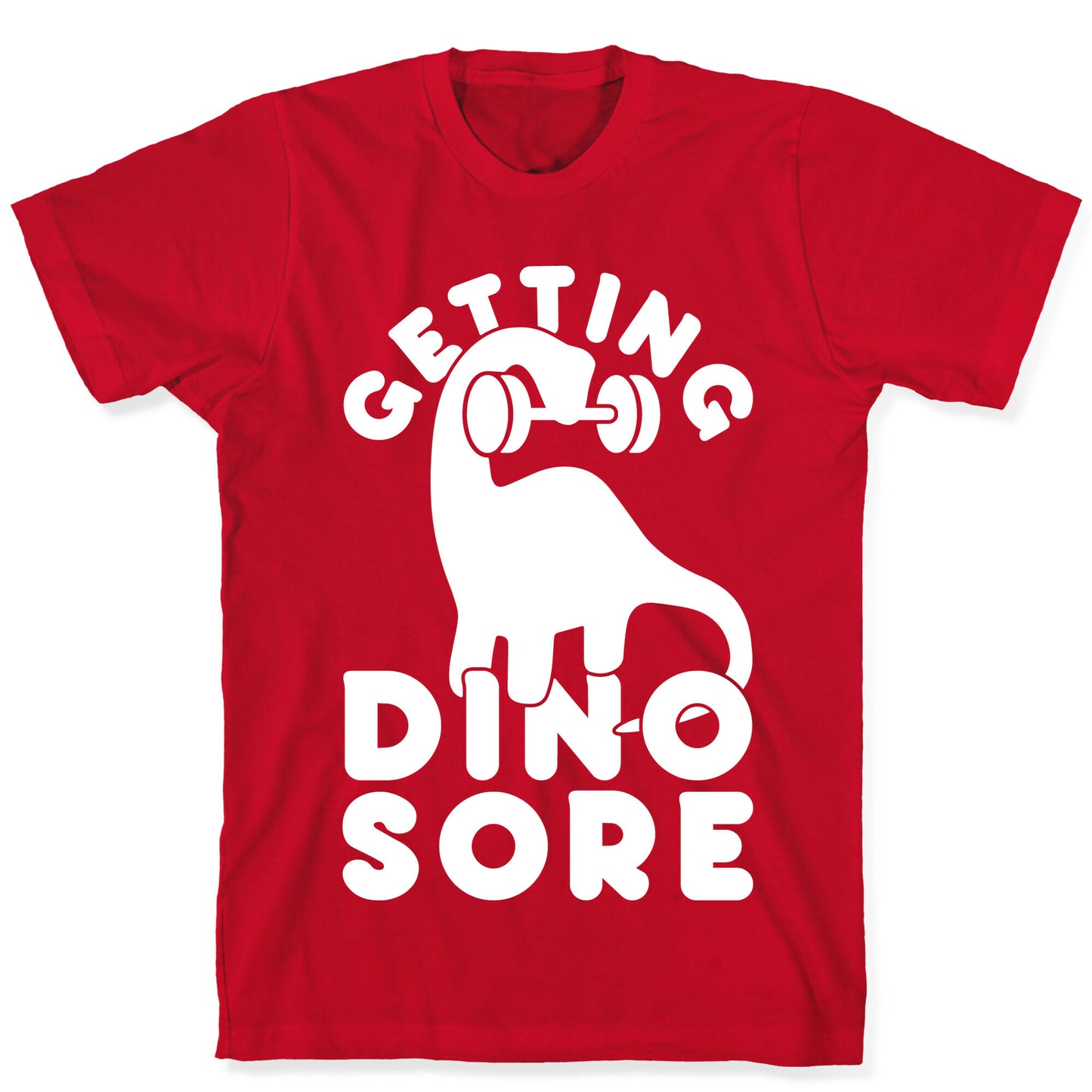 Getting Dino-Sore T-Shirt