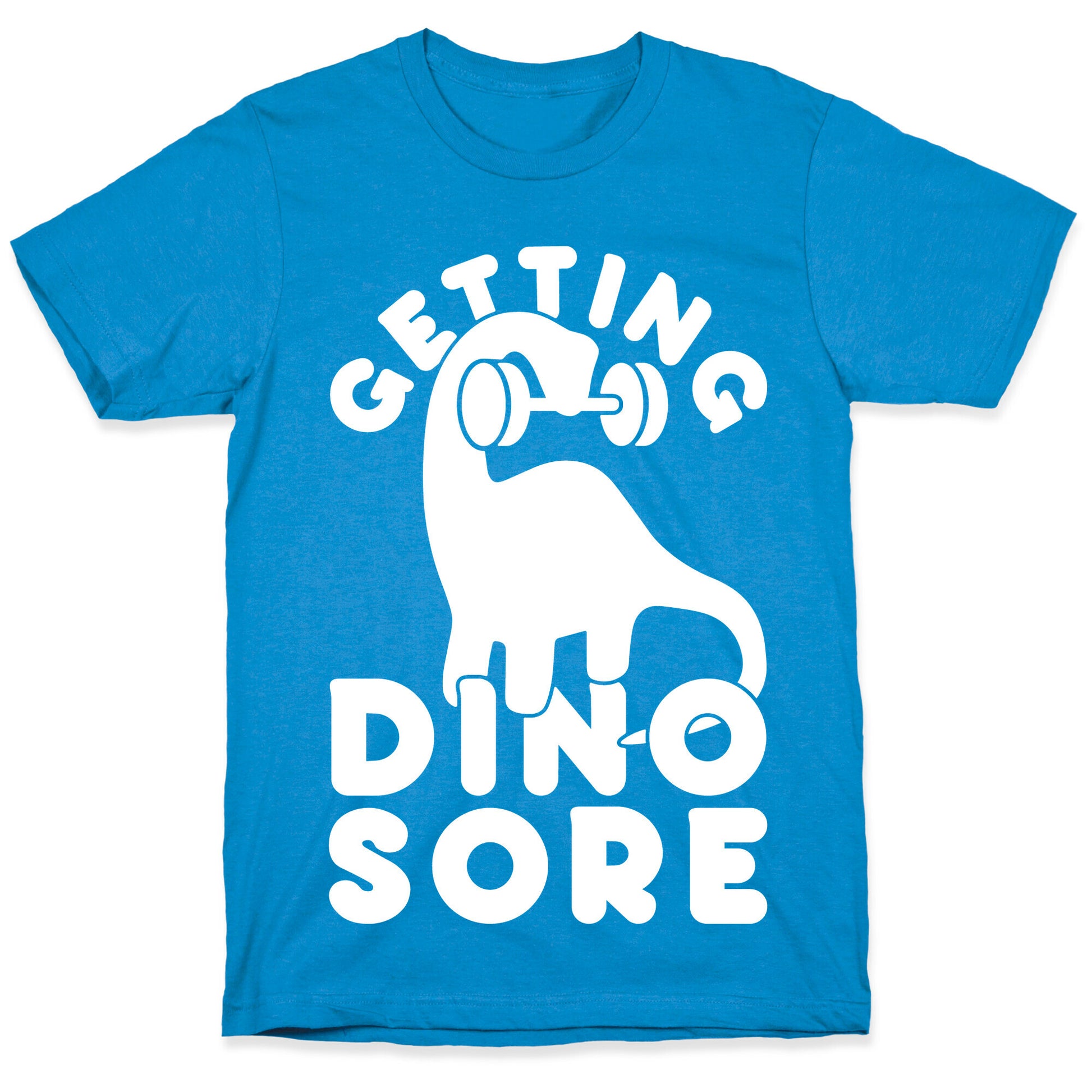Getting Dino-Sore T-Shirt