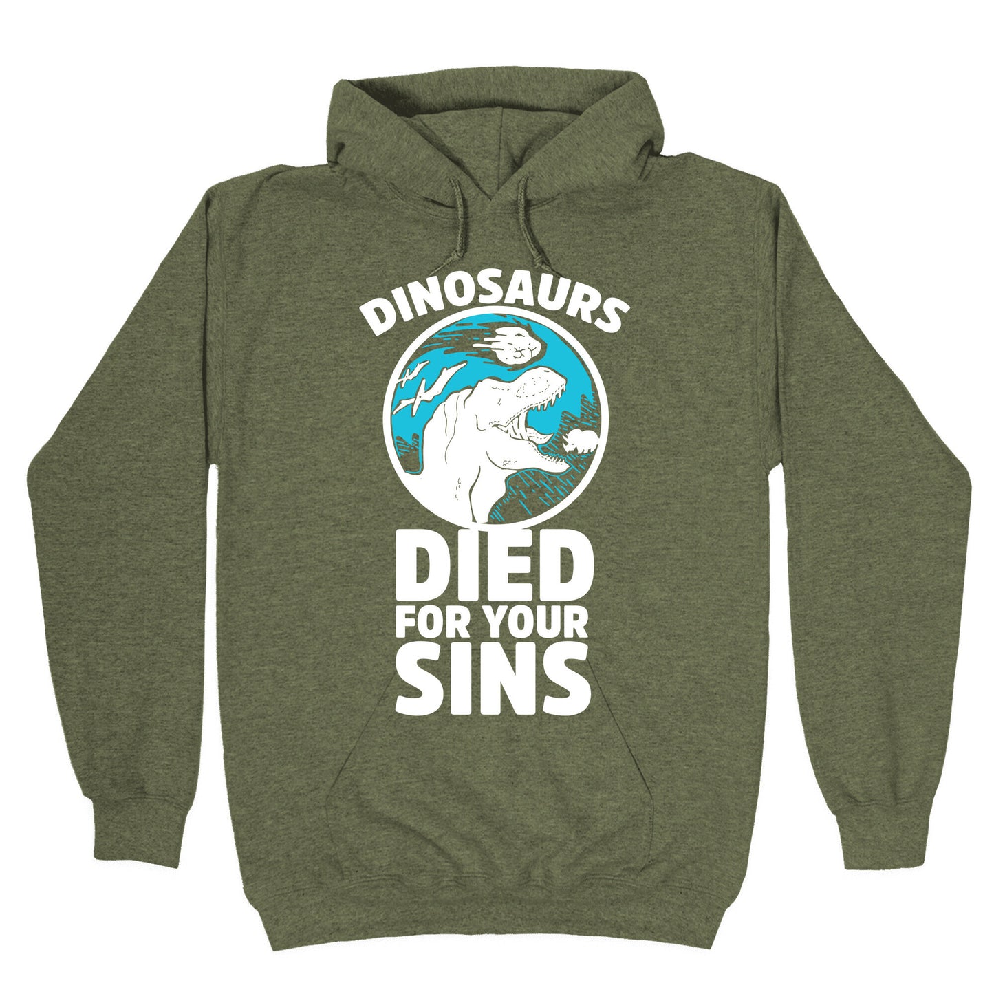 Dinosaurs Died For Your Sins Hoodie