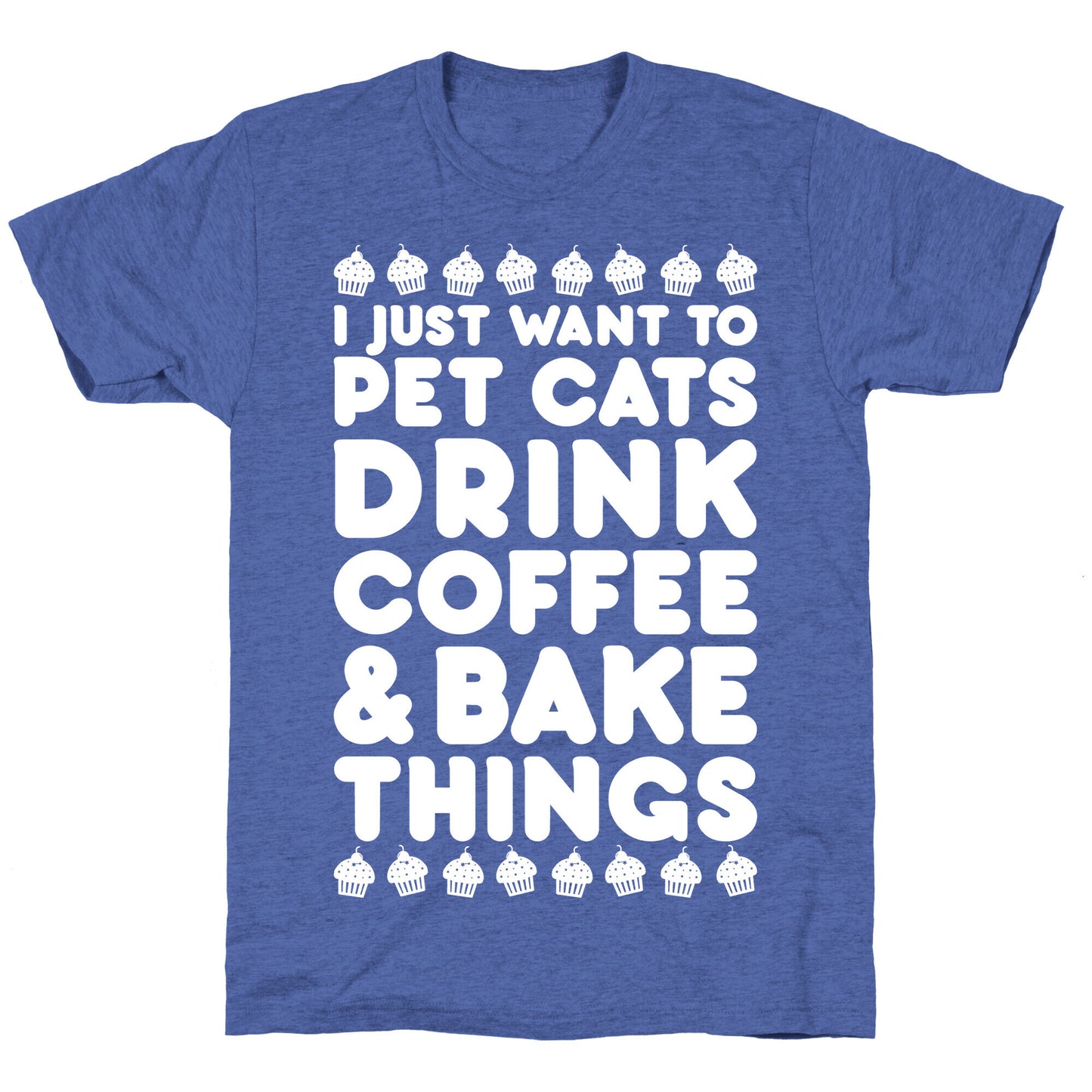 Pet Cats Drink Coffee Bake Things Unisex Triblend Tee