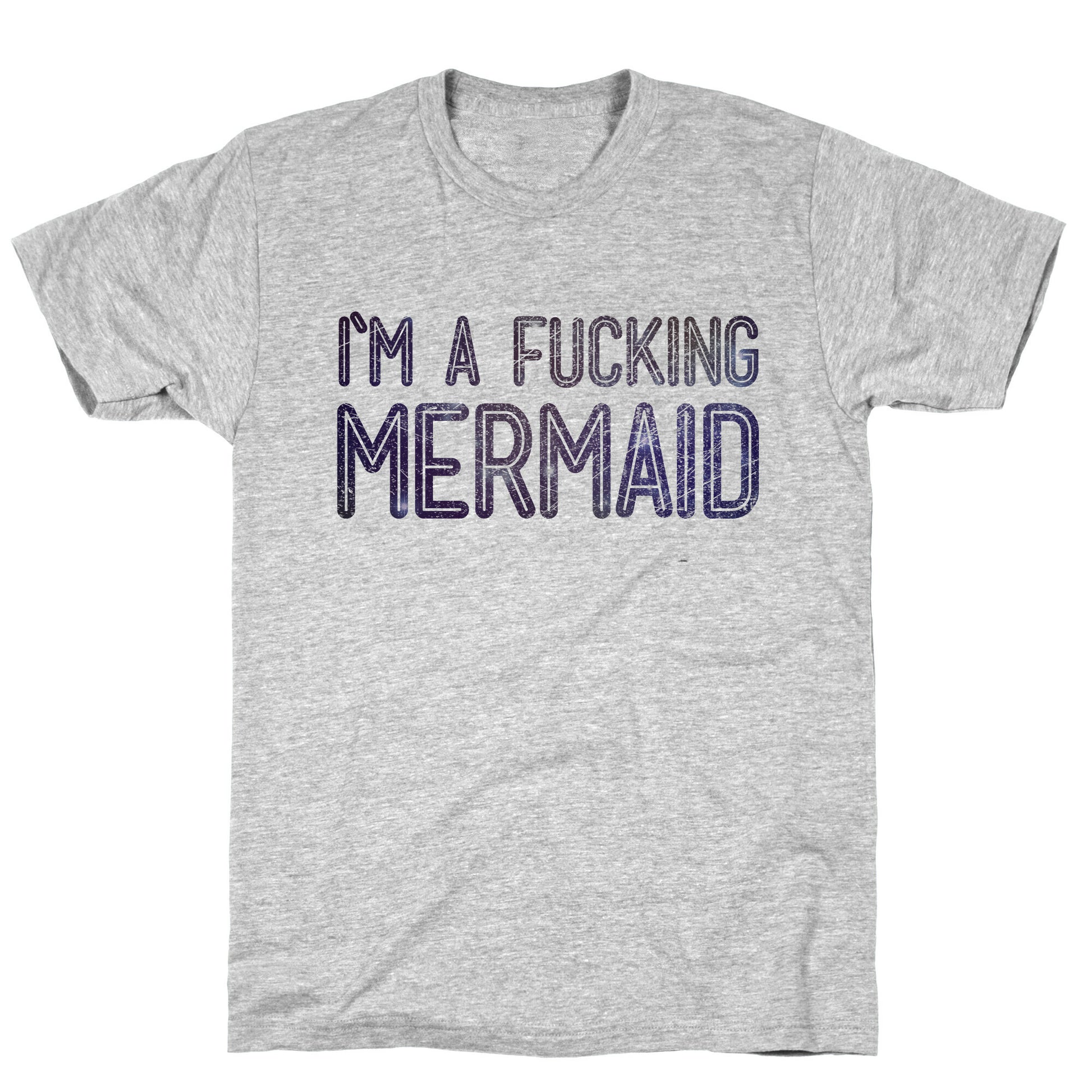 I'm A Fucking Mermaid T-Shirt