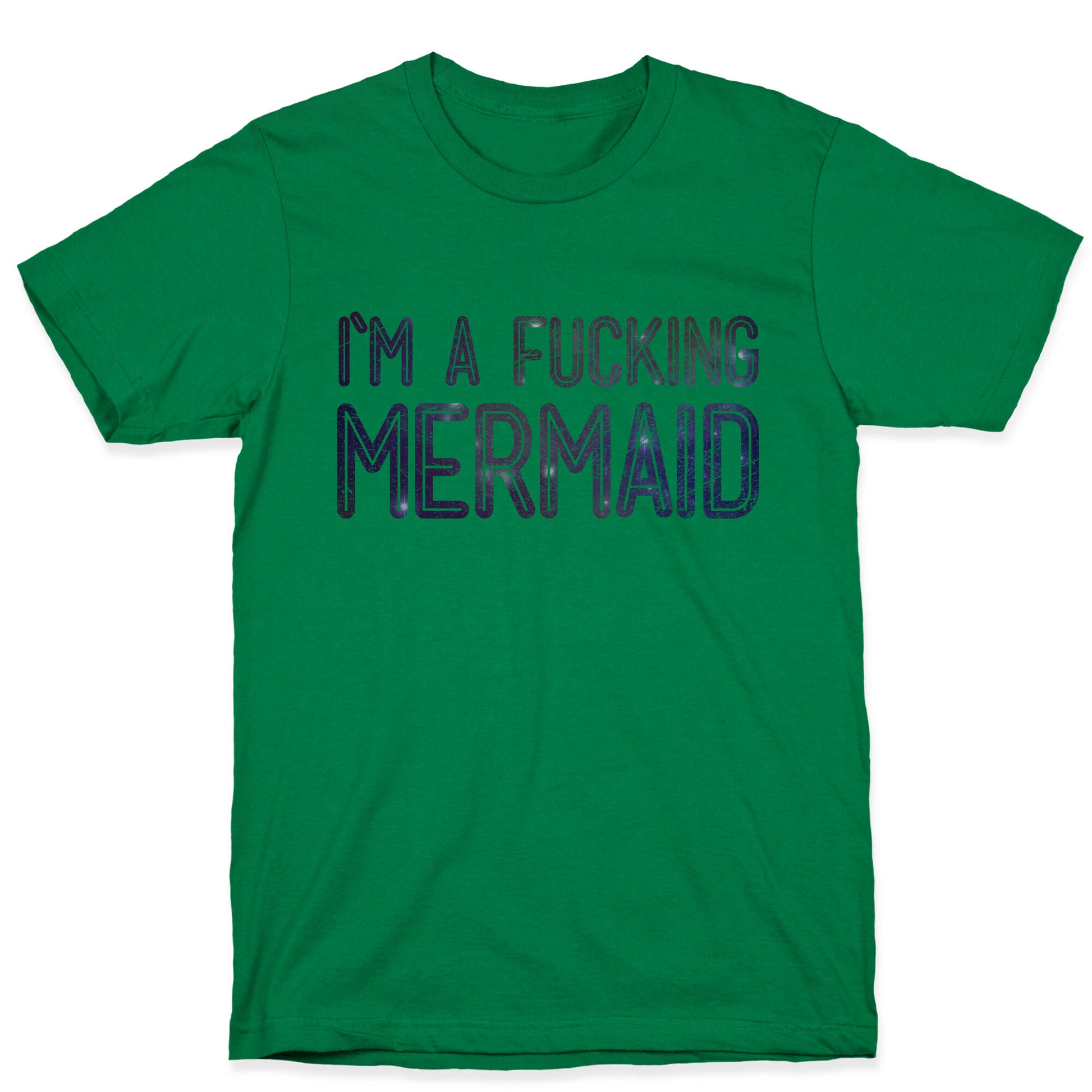 I'm A Fucking Mermaid T-Shirt