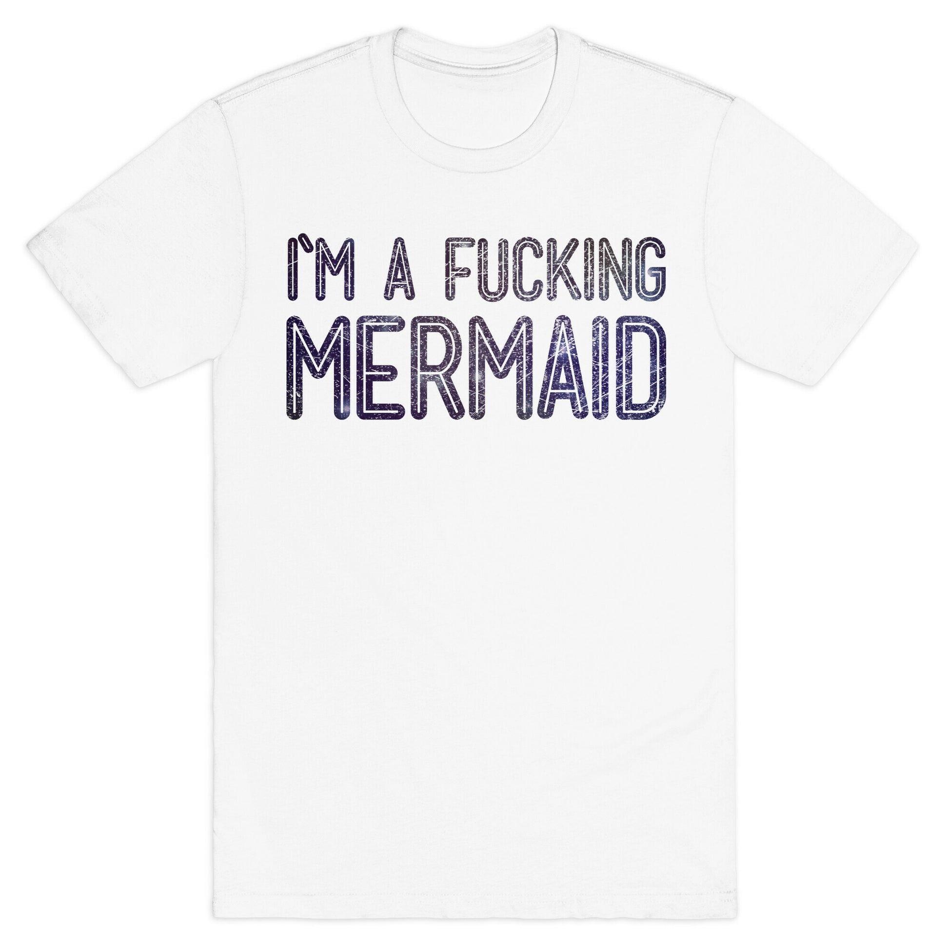 I'm A Fucking Mermaid T-Shirt