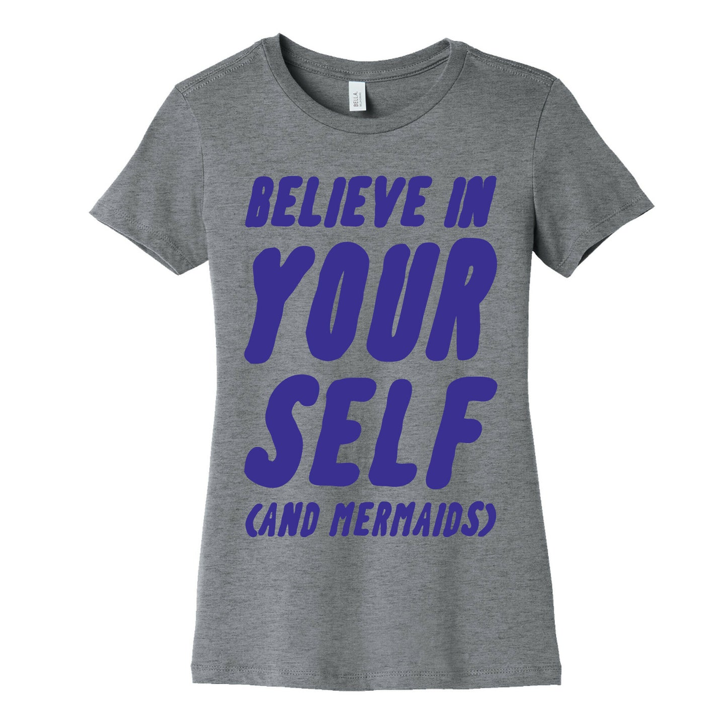 Believe in Yourself and Mermaids Women's Cotton Tee