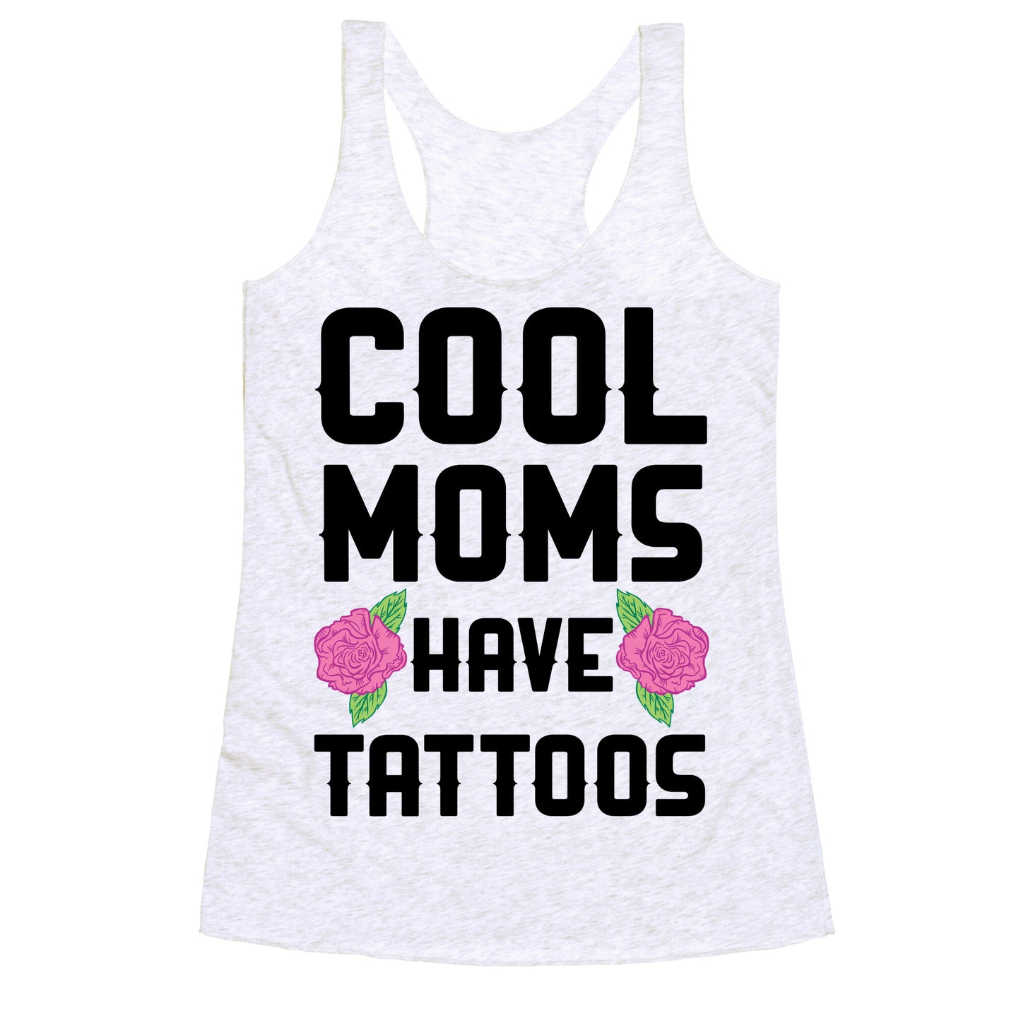 Cool Moms Have Tattoos Racerback Tank