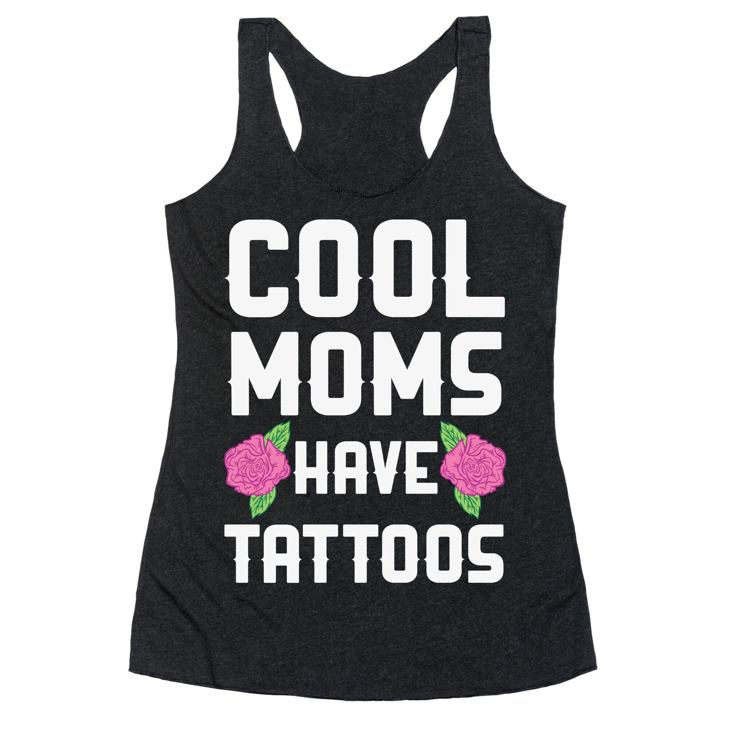 Cool Moms Have Tattoos Racerback Tank