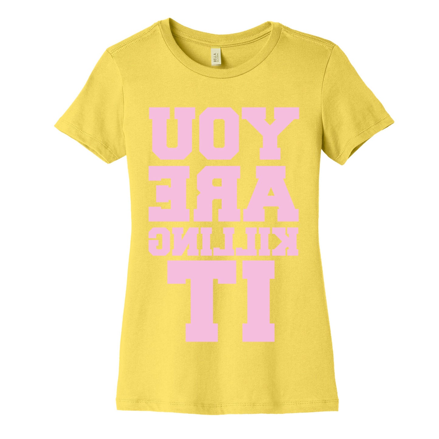 You Are Killing It (Mirrored) Women's Cotton Tee
