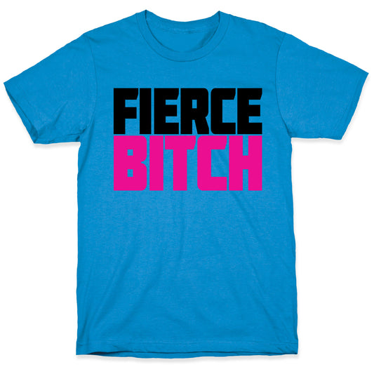Fierce Bitch T-Shirt